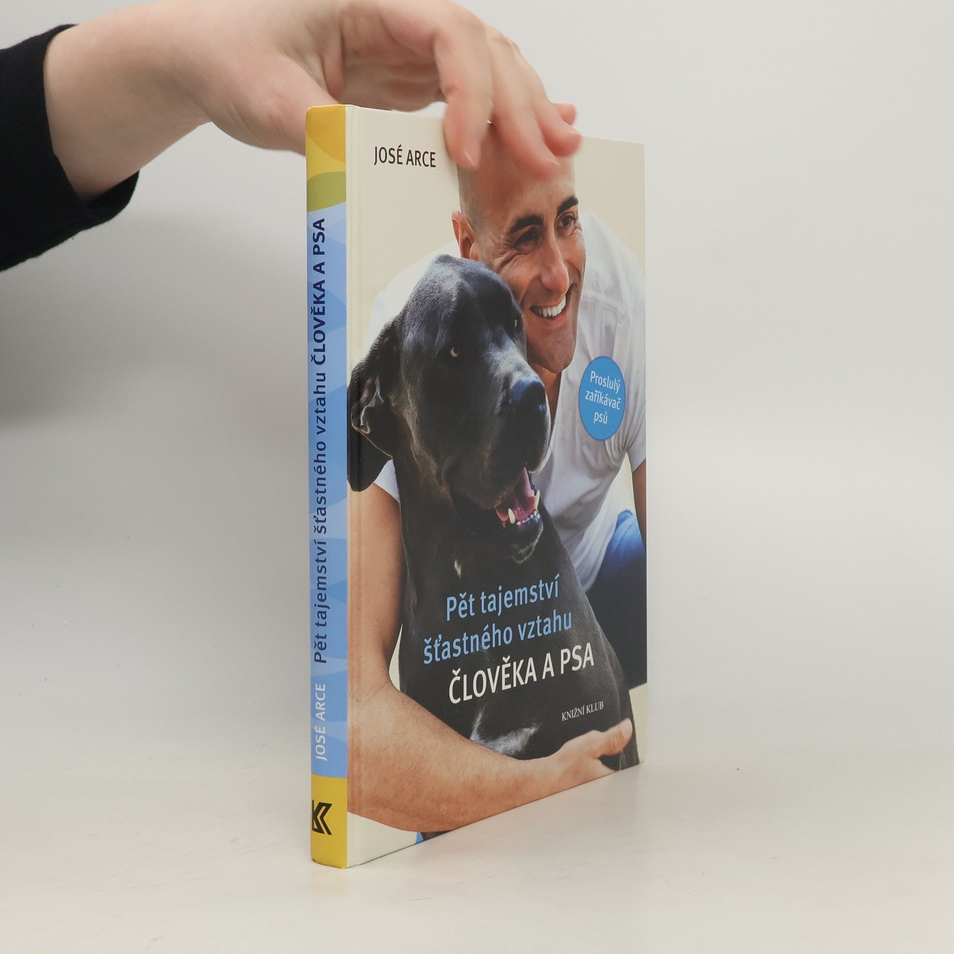 José Arce Pět tajemství šťastného vztahu člověka a psa