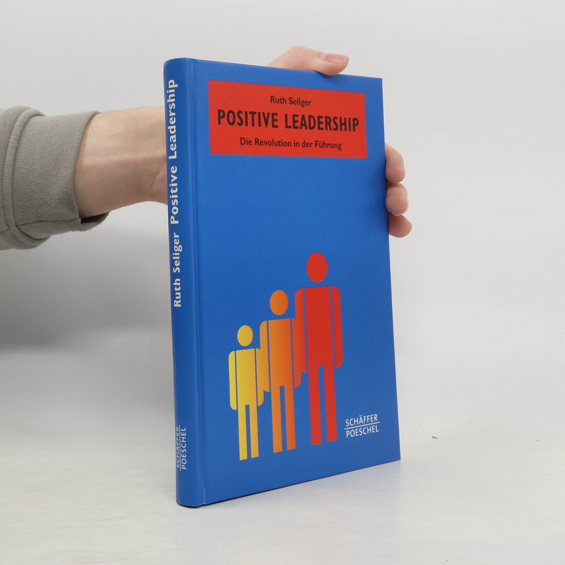 Positive leadership: Die Revolution in der Führung