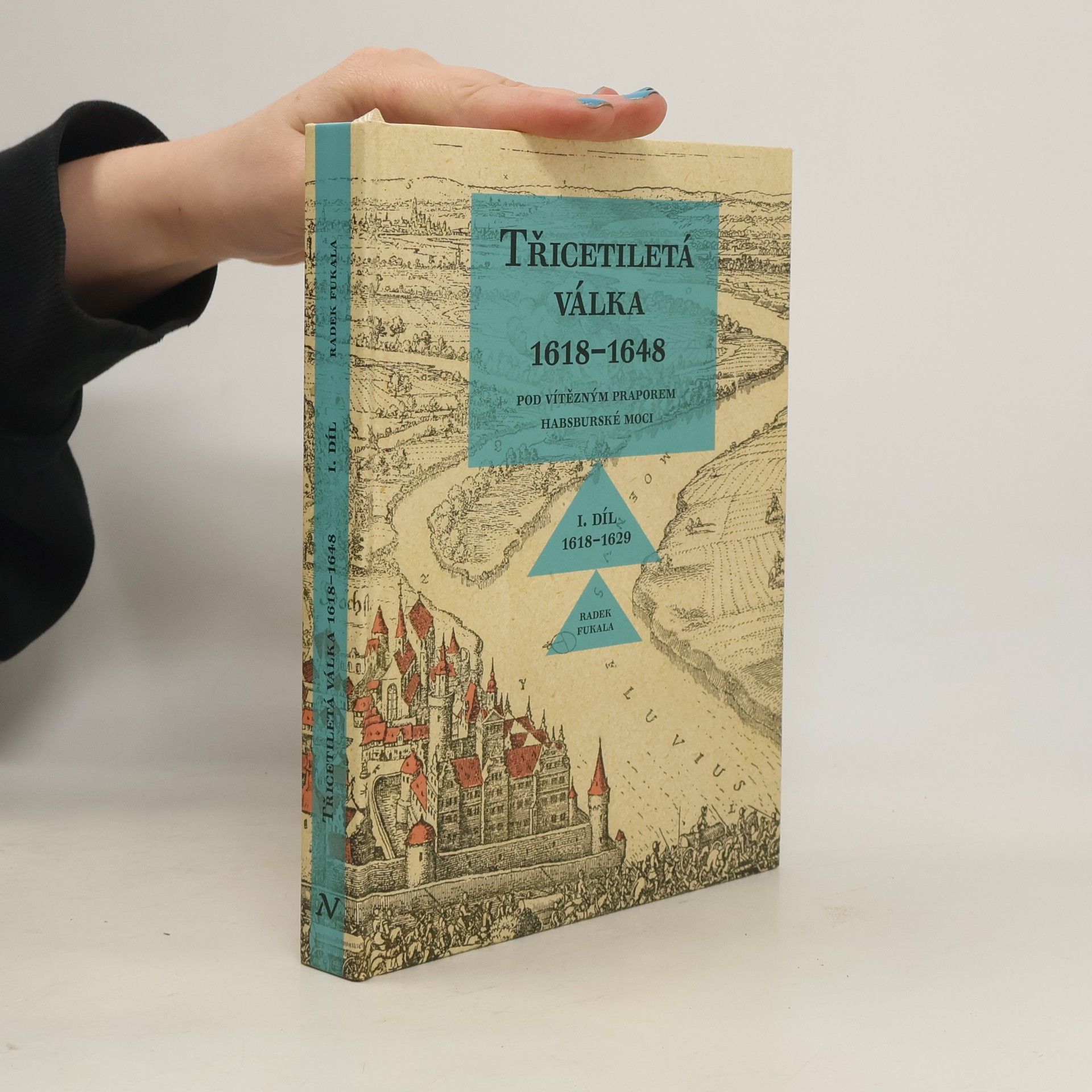 Radek Fukala Třicetiletá válka 1618-1648. I. díl, Pod vítězným praporem habsburské moci (1618-1629)