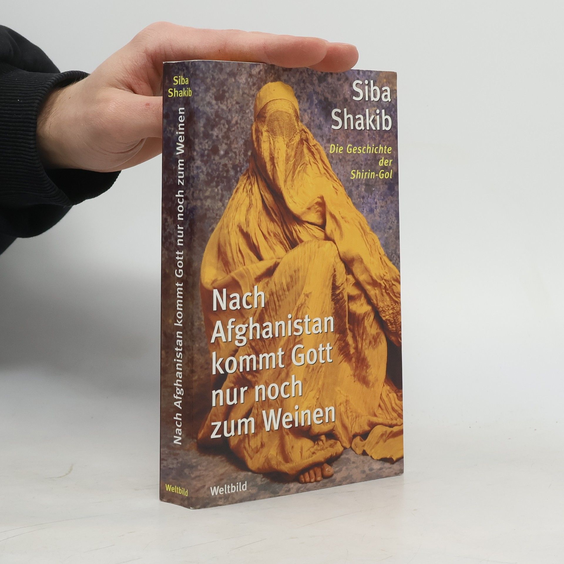 Síba Shakib Nach Afghanistan kommt Gott nur noch zum Weinen