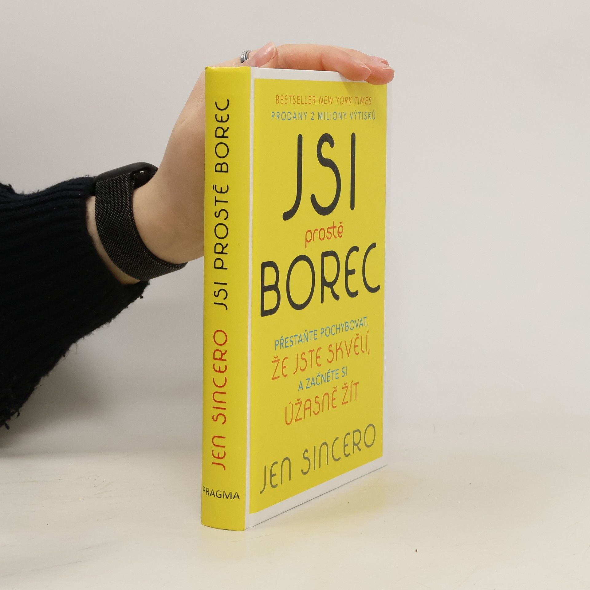 Jen Sincero Jsi prostě borec: Přestaňte pochybovat, že jste skvělí, a začněte si úžasně žít