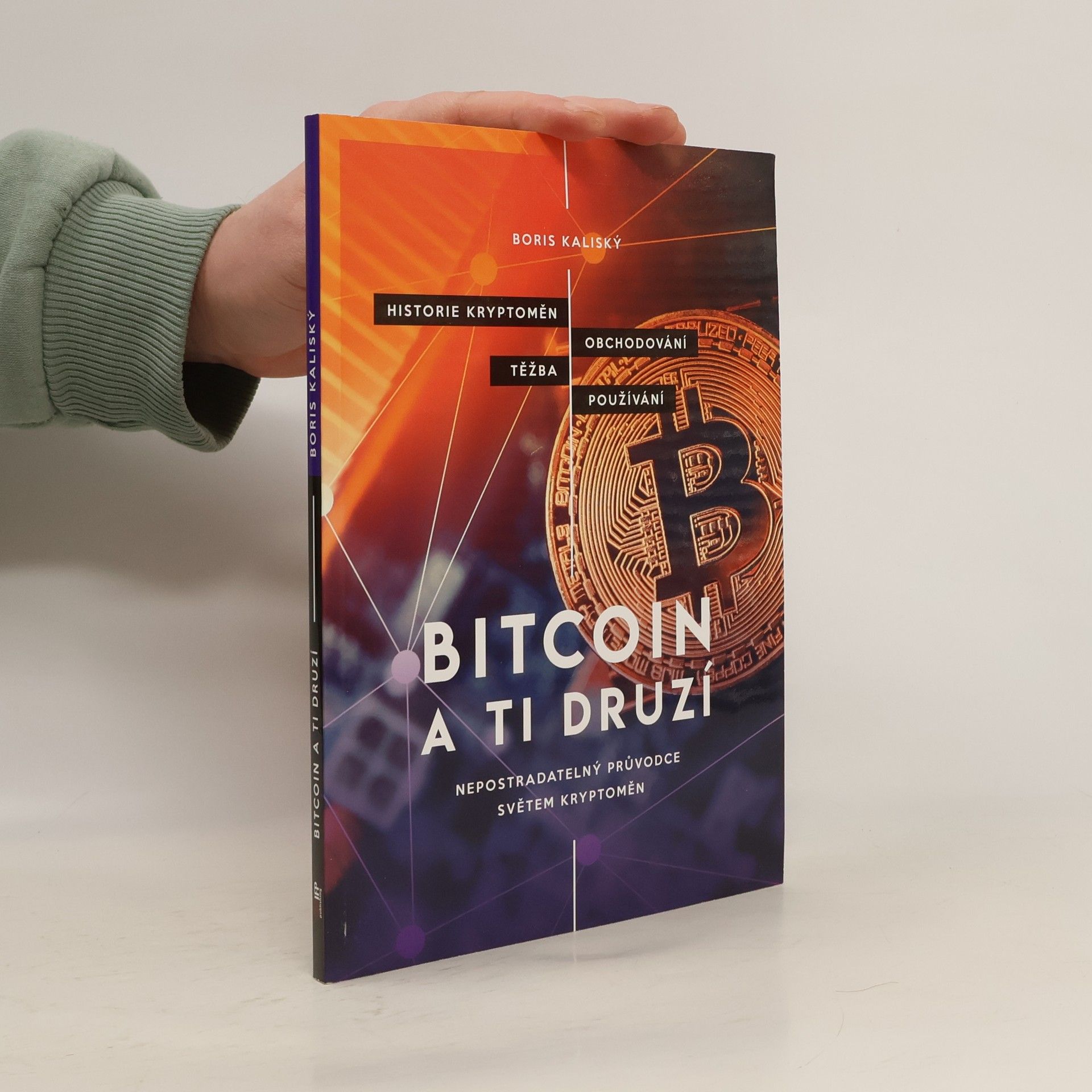 Boris Kaliský Bitcoin a ti druzí: Nepostradatelný průvodce světem kryptoměn