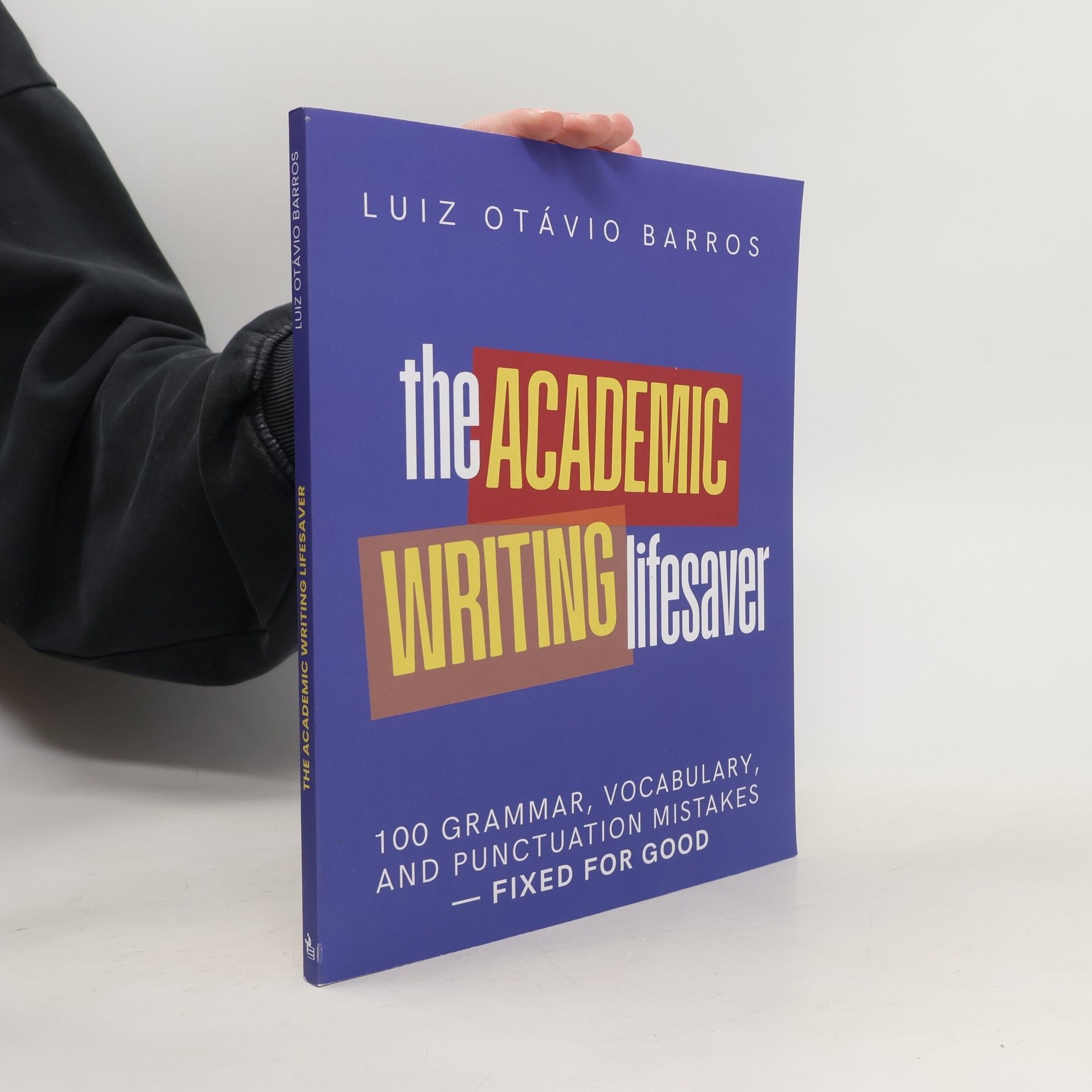 Luiz Otávio Barros Academic English Unlocked: The Academic Writing Lifesaver