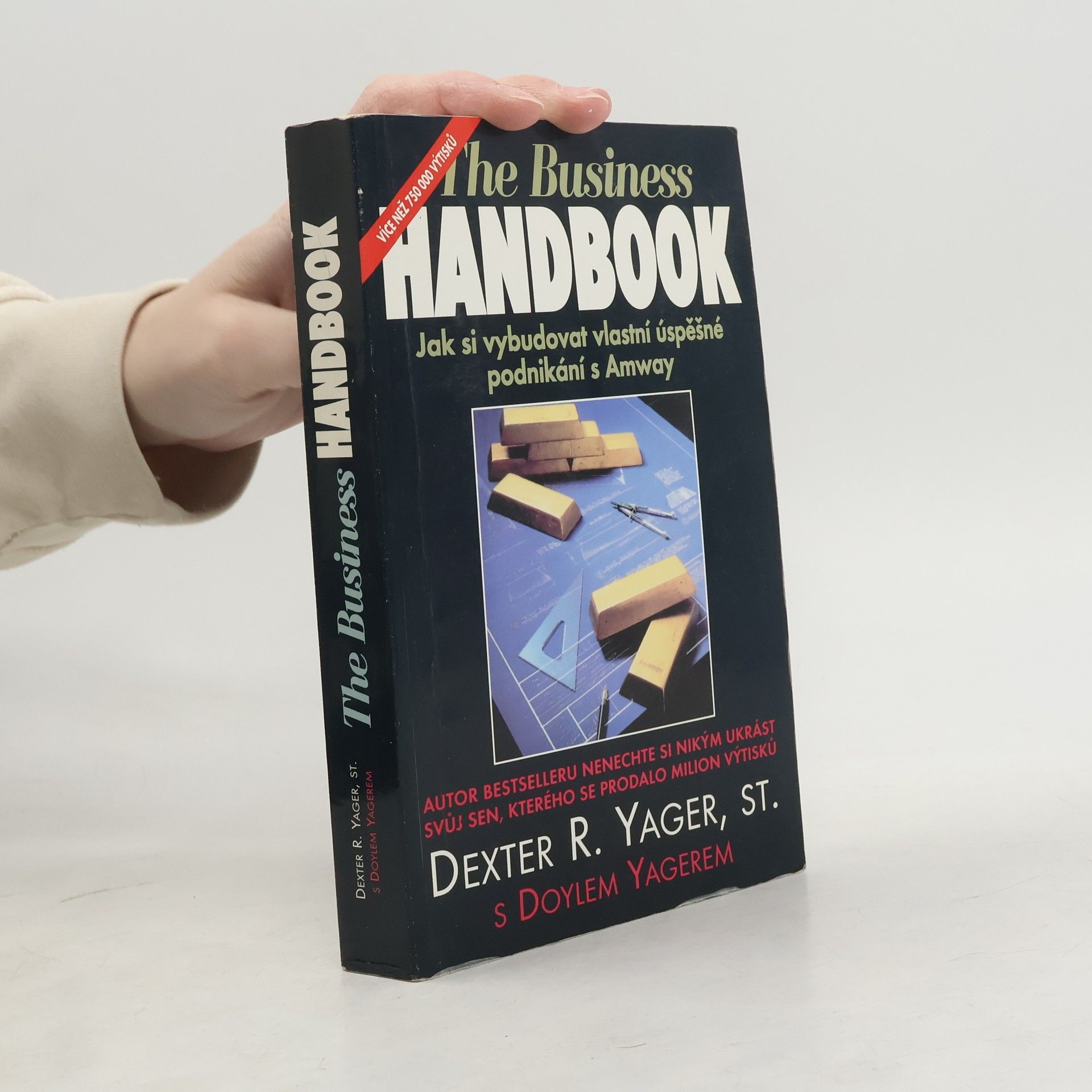 Dexter R. Yager The Bussiness Handbook. Jak si vybudovat vlastní úspěšné podnikání s Amway