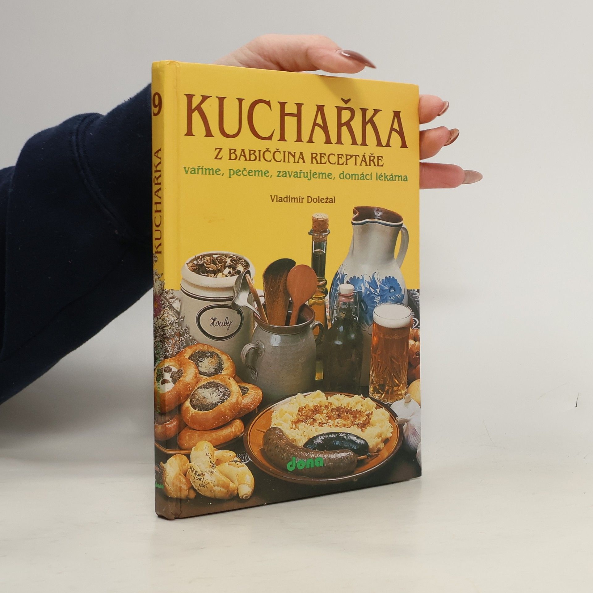 Kuchařka z babiččina receptáře: Vaříme, pečeme, zavařujeme, domácí lékárna. 9. část