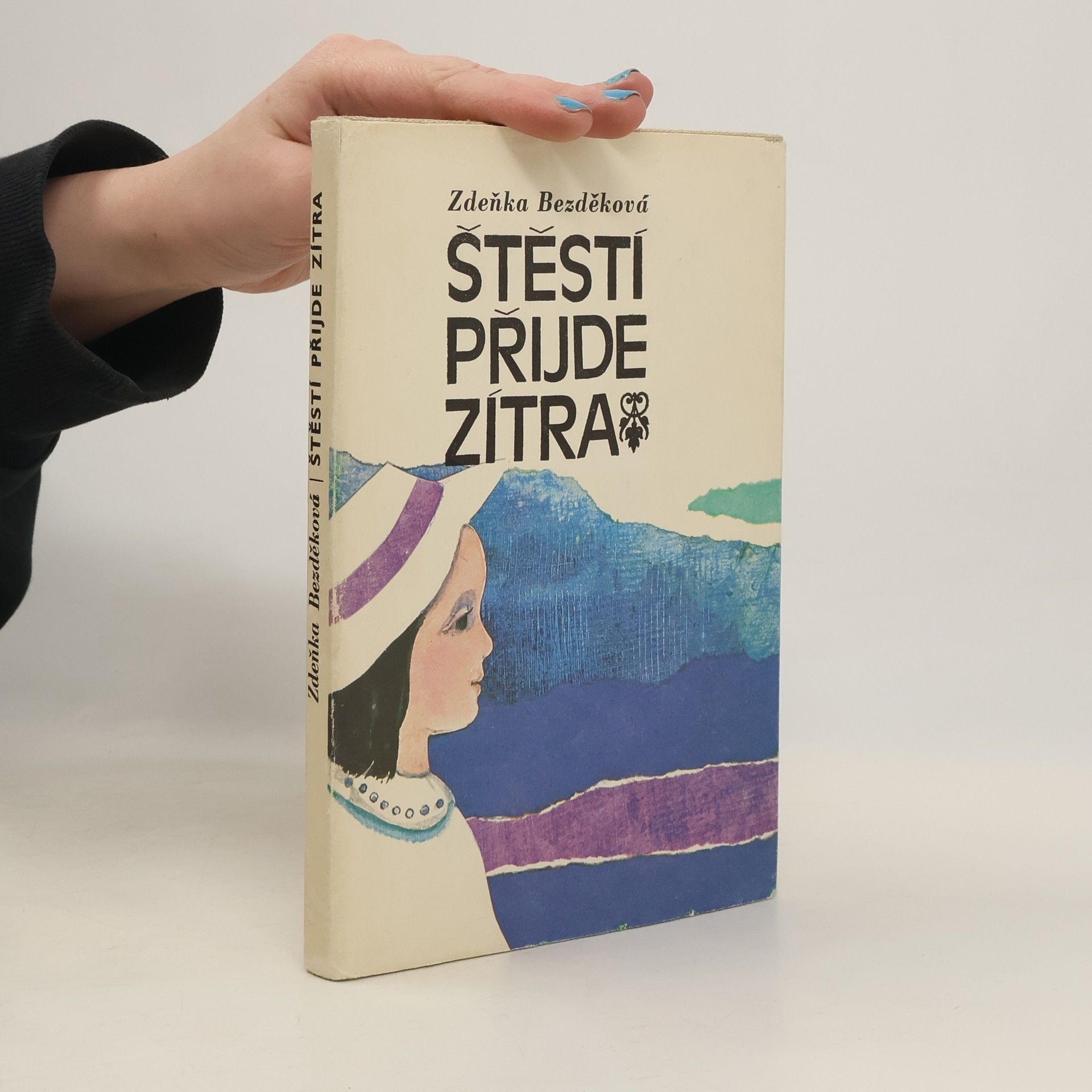 Zdeňka Bezděková Štěstí přijde zítra