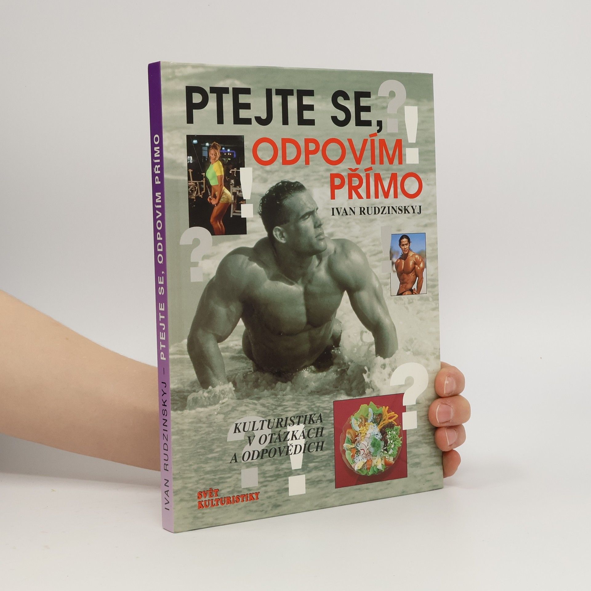 Ptejte se, odpovím přímo : kulturistika v otázkách a odpovědích