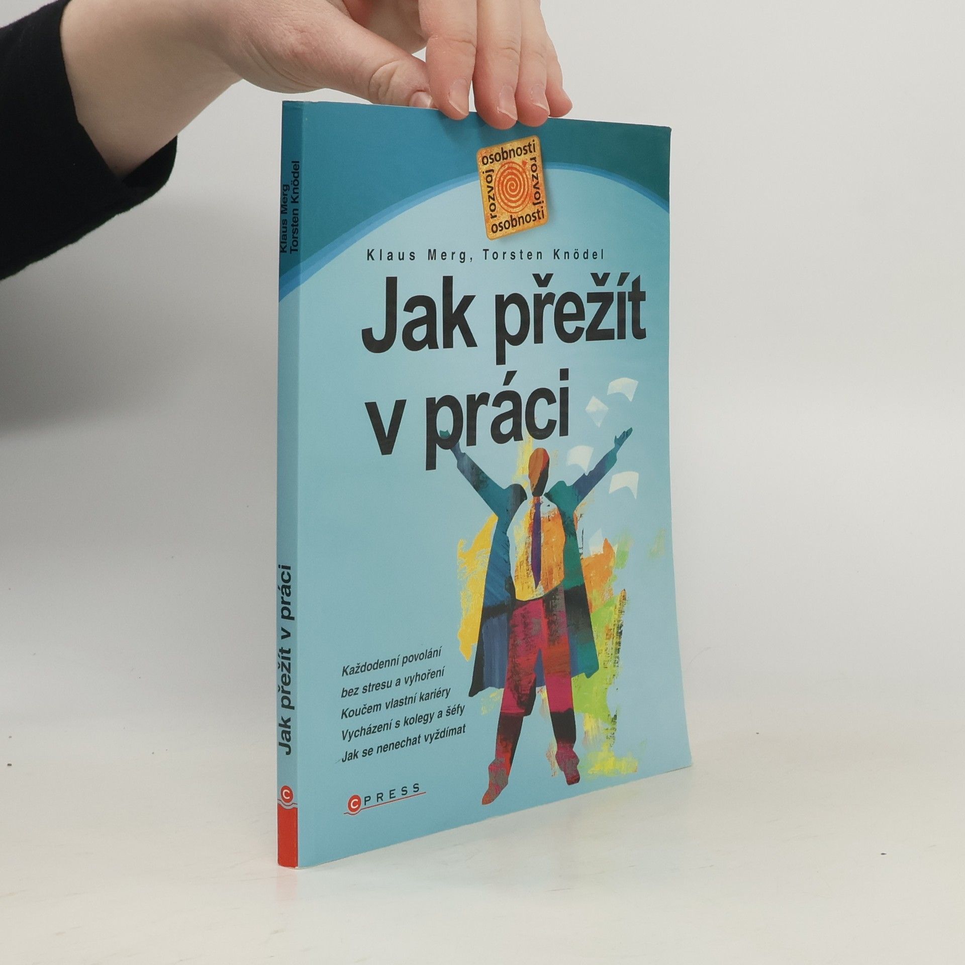 Klaus Merg Jak přežít v práci. Každodenní povolání bez stresu a vyhoření