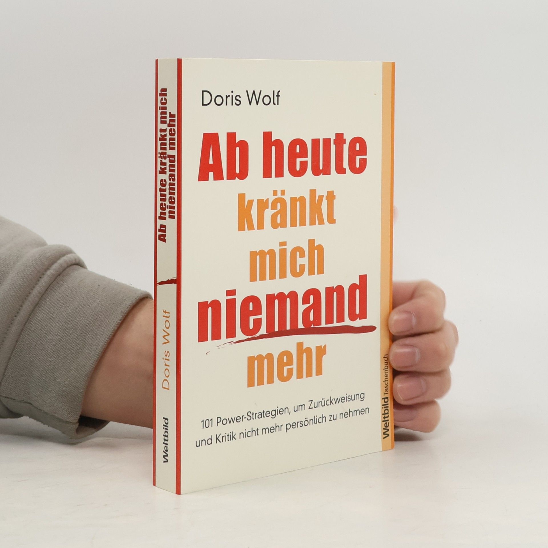 Doris Wolf Ab heute kränkt mich niemand mehr