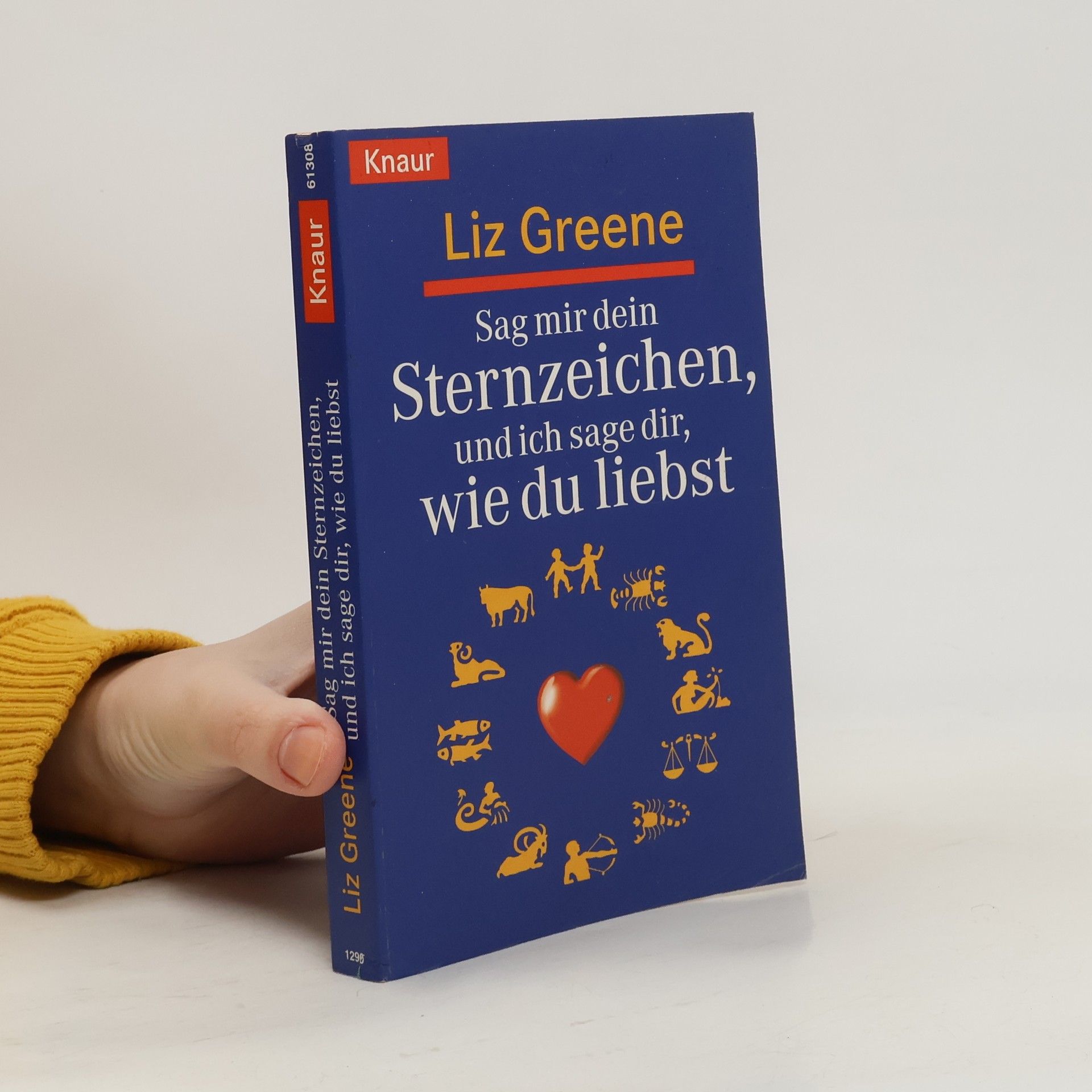 Liz Greene Sag mir dein Sternzeichen, und ich sage dir, wie du liebst