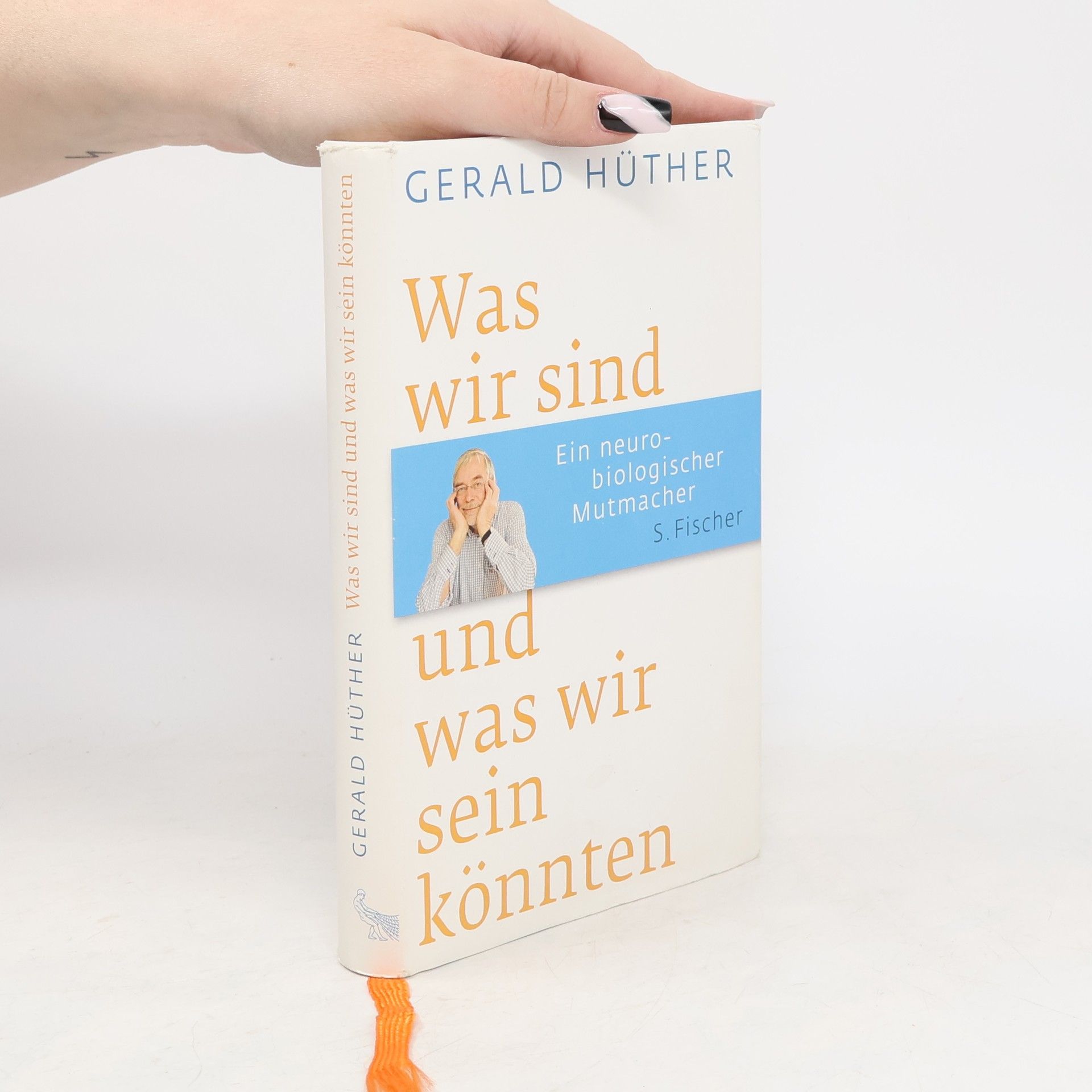 Gerald Hüther Was wir sind und was wir sein könnten