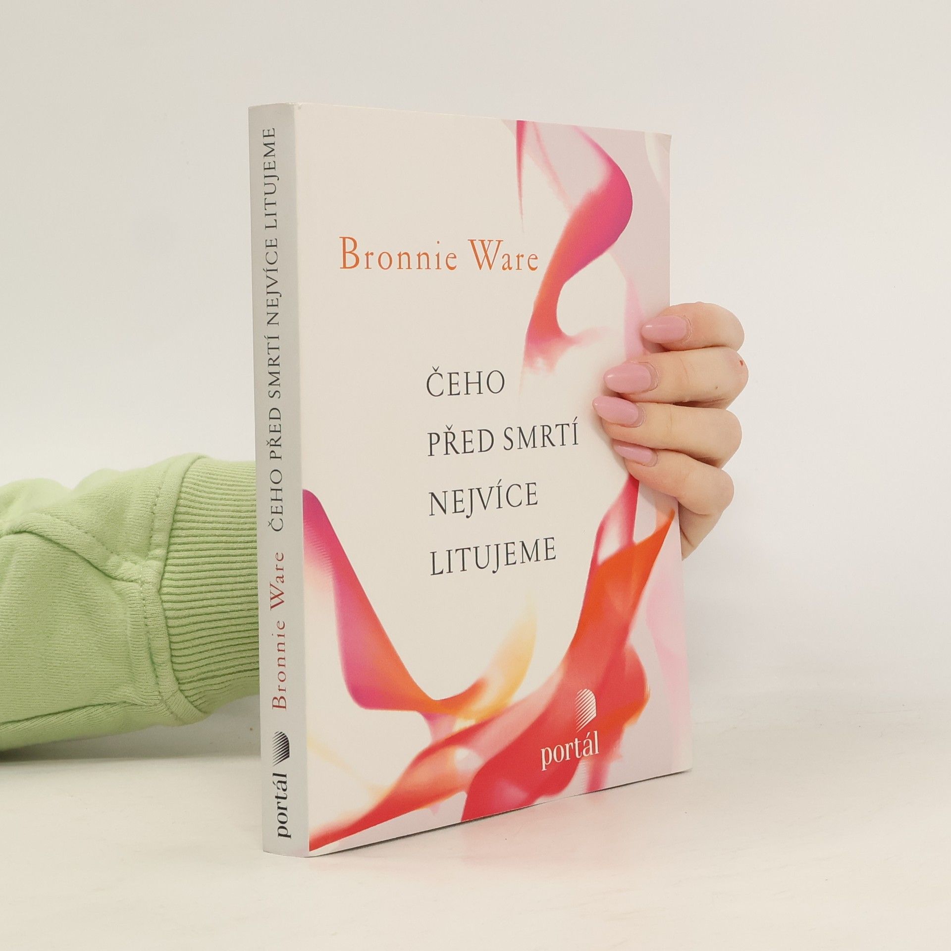 Bronnie Ware Čeho před smrtí nejvíce litujeme