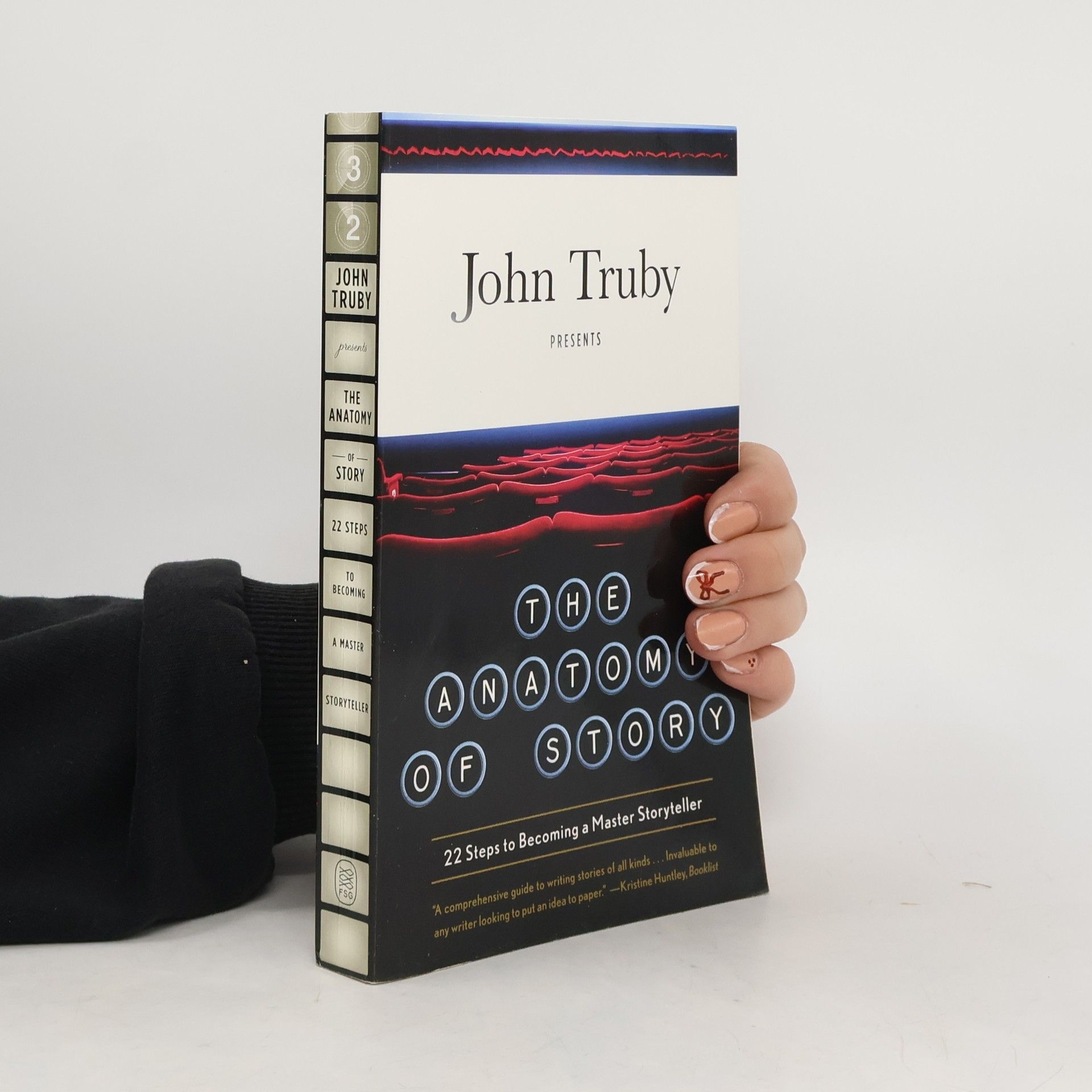 John Truby The anatomy of story : 22 steps to becoming a master storyteller