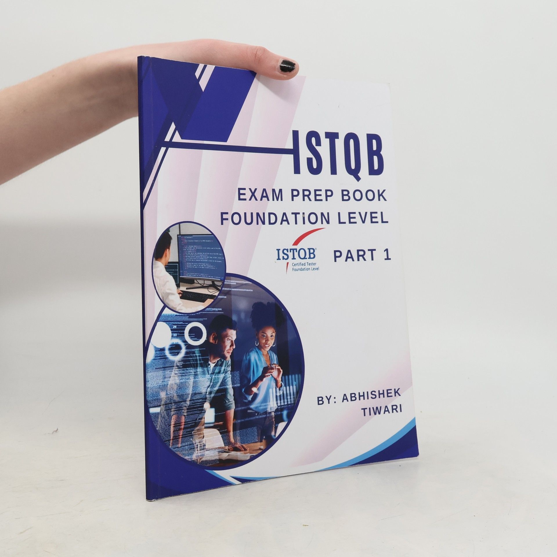 Abhishek Tiwari ISTQB Certified Tester Foundation Level: ISTQB Exam Prep Book Foundation Level Part - 1