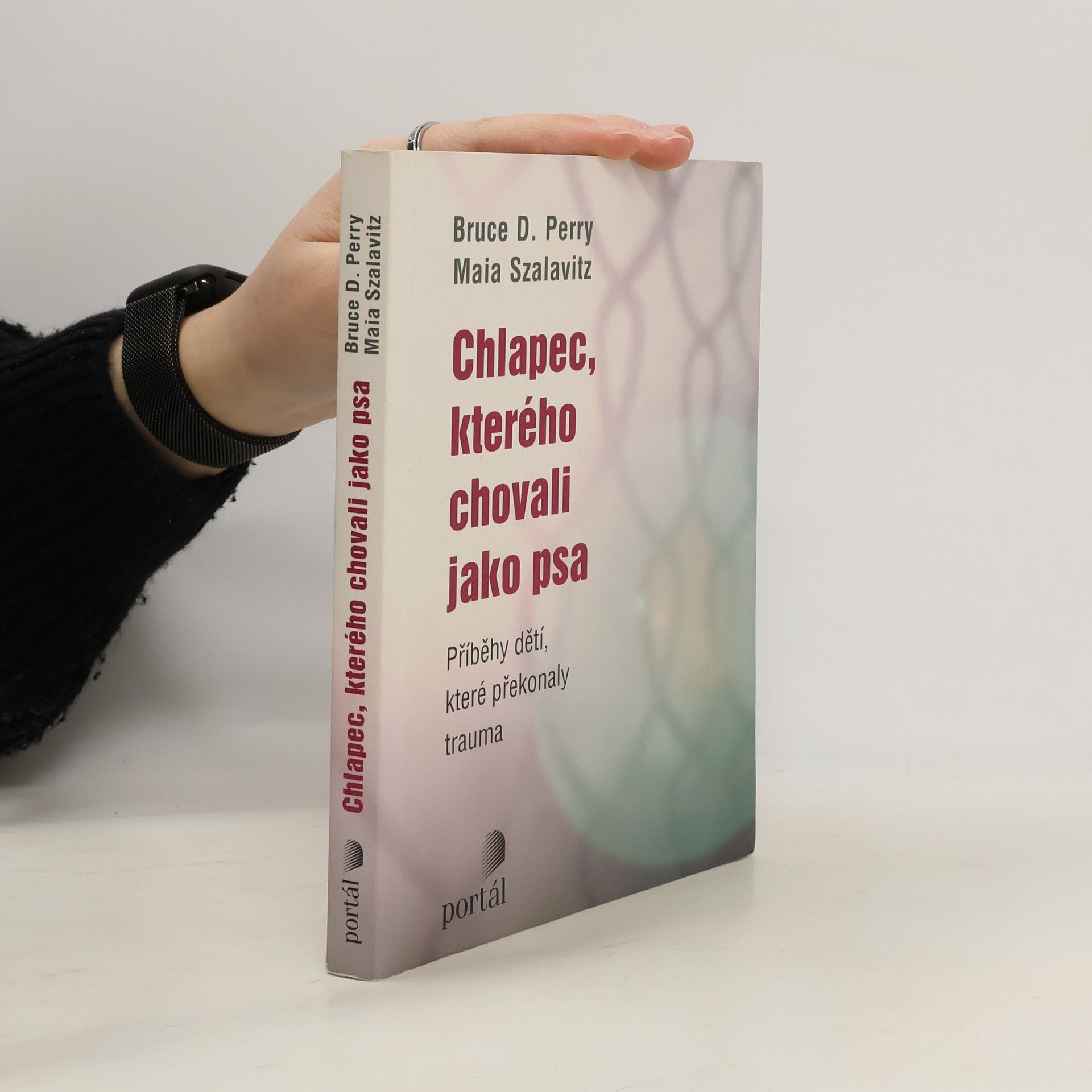 Bruce Duncan Perry Chlapec, kterého chovali jako psa