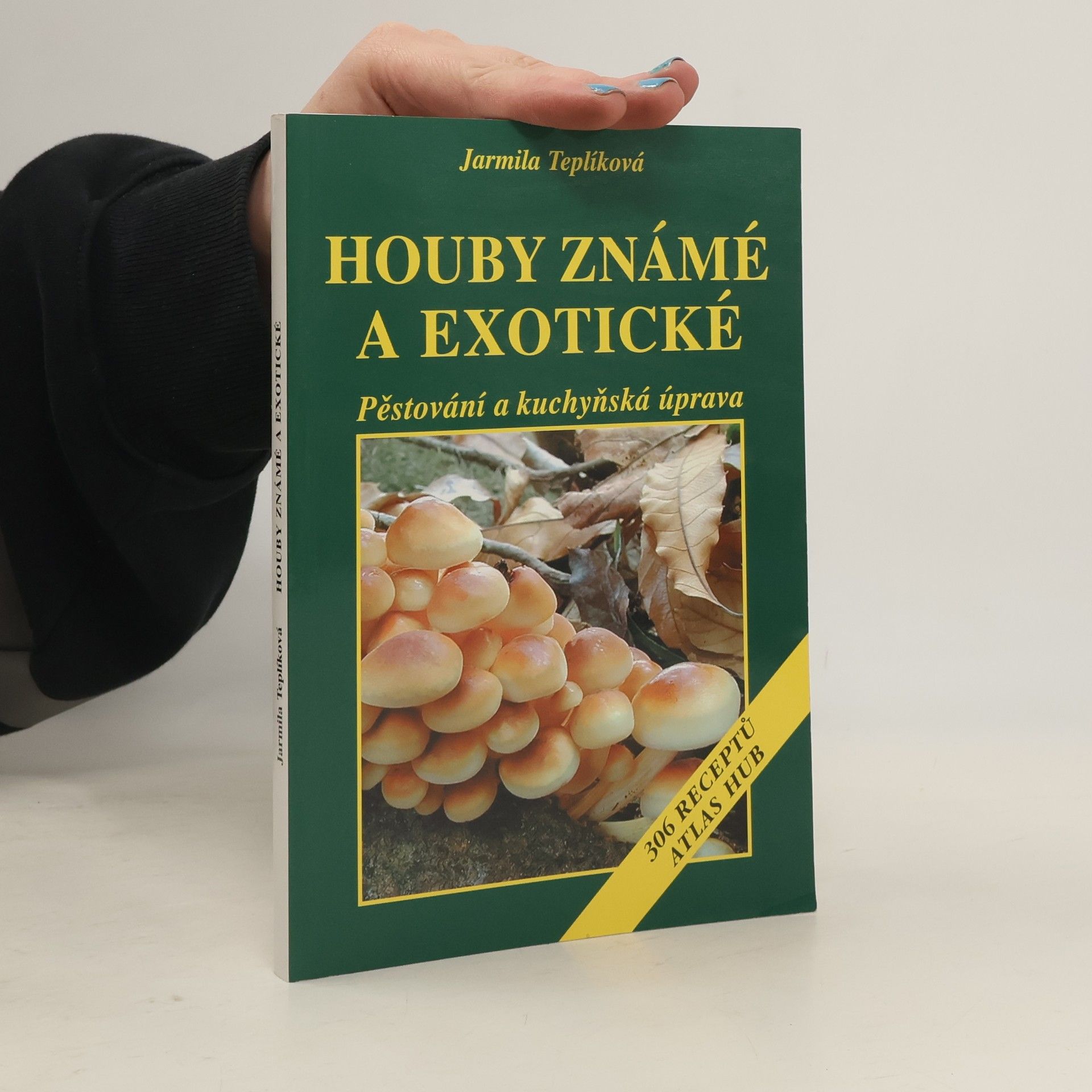 Houby známé a exotické Pěstování a kuchyňská úprava
