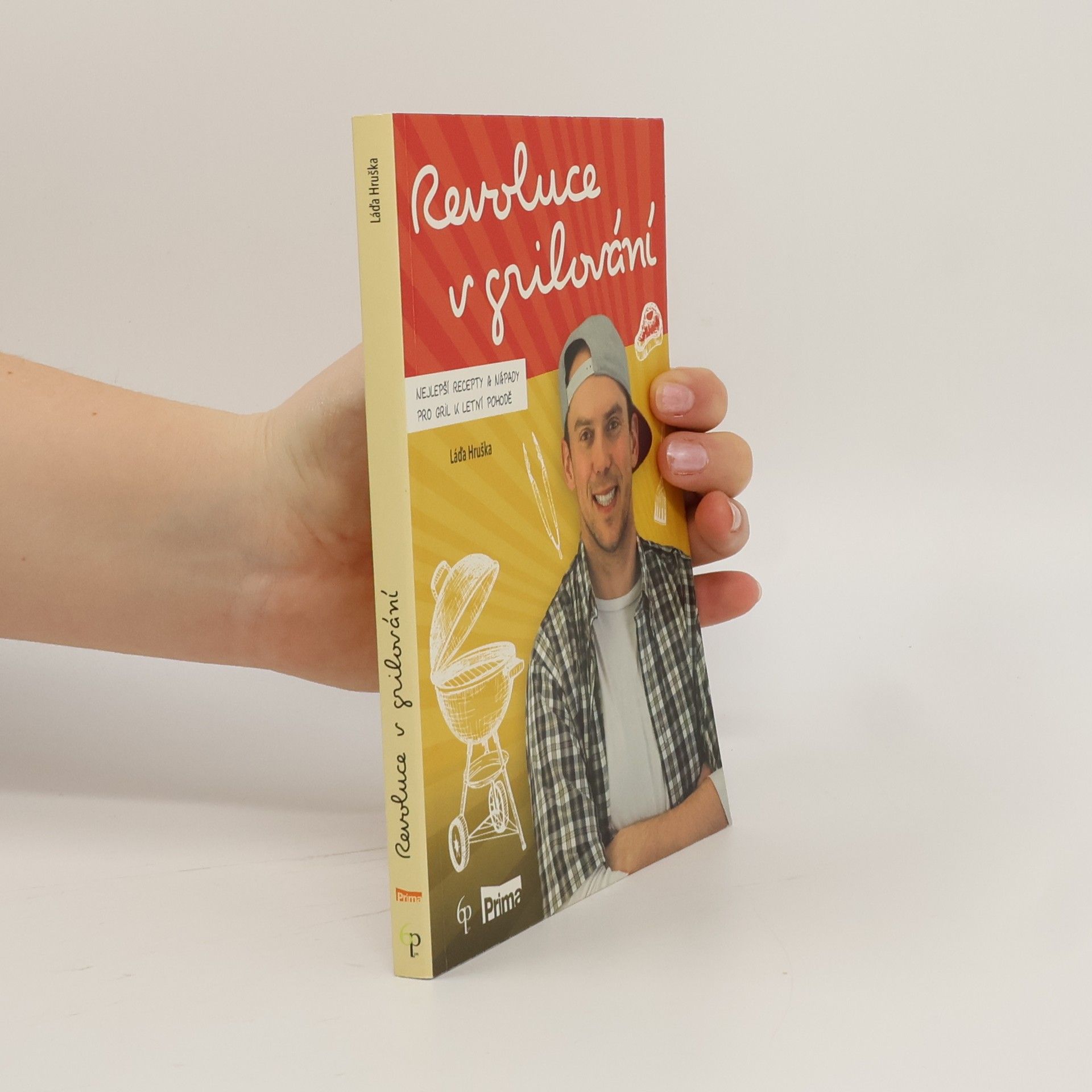 Láďa Hruška Revoluce v grilování: Nejlepší recepty a nápady pro gril k letní pohodě