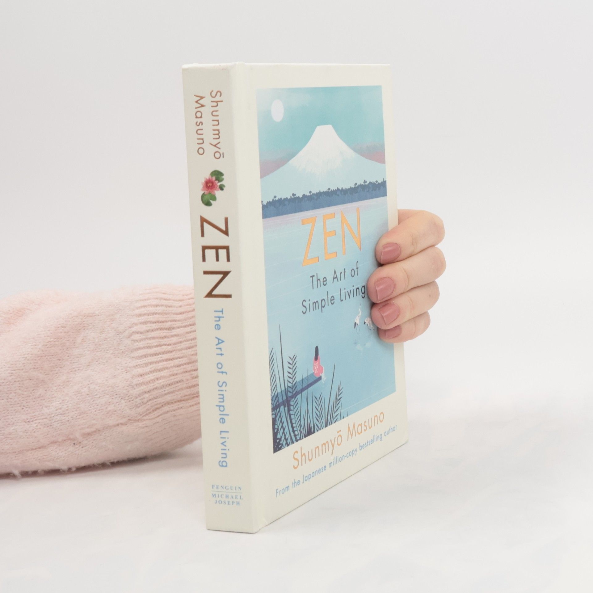 Shunmyō Masuno Zen : the art of simple living : 100 daily practices from a Japanese zen monk for a lifetime of calm and joy