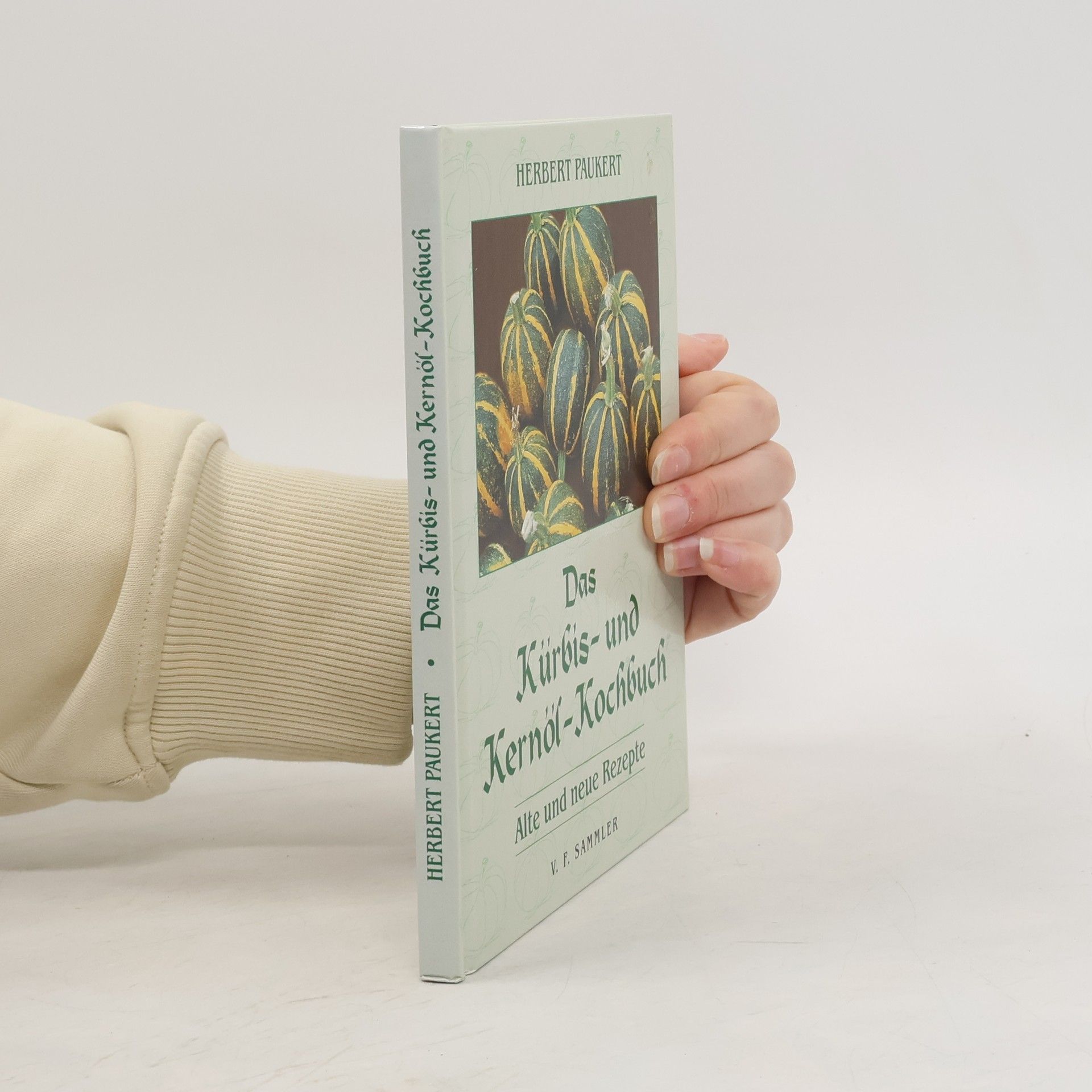 Das Kürbis- und Kernöl-Kochbuch