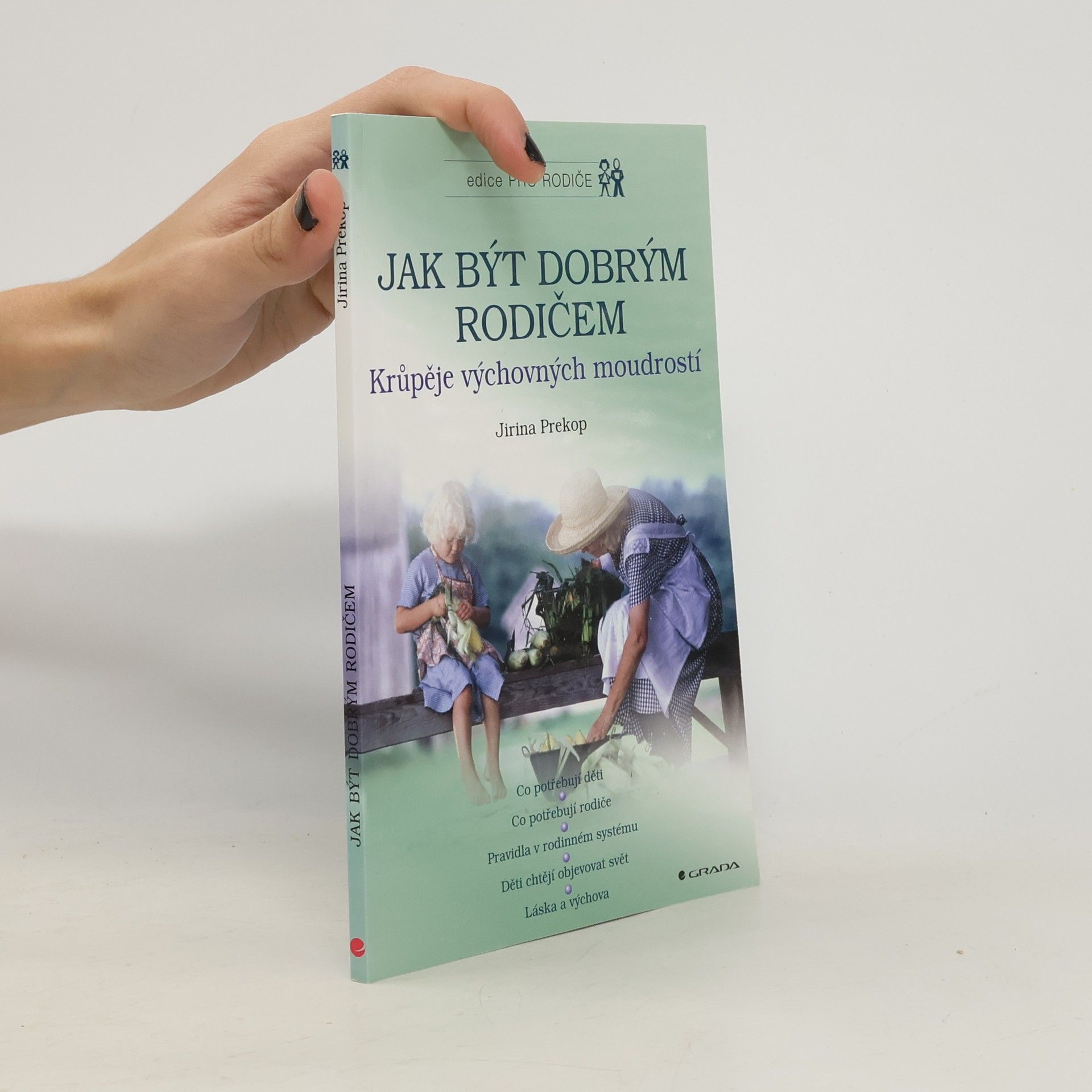 Jirina Prekop Jak být dobrým rodičem. Krůpěje výchovných moudrostí.