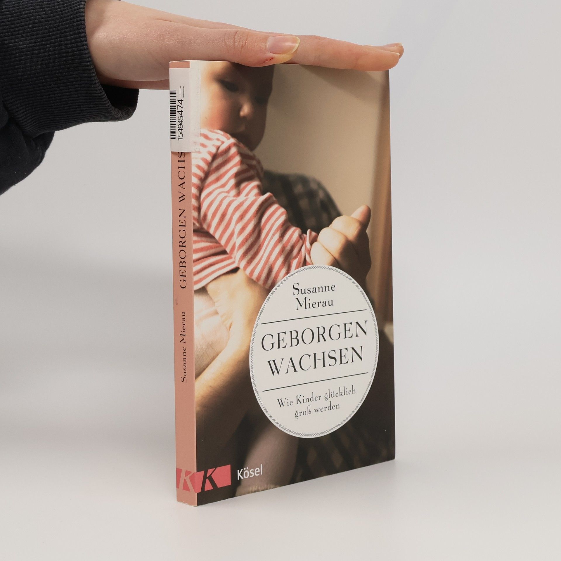 Susanne Mierau Geborgen Wachsen: Wie Kinder glücklich groß werden