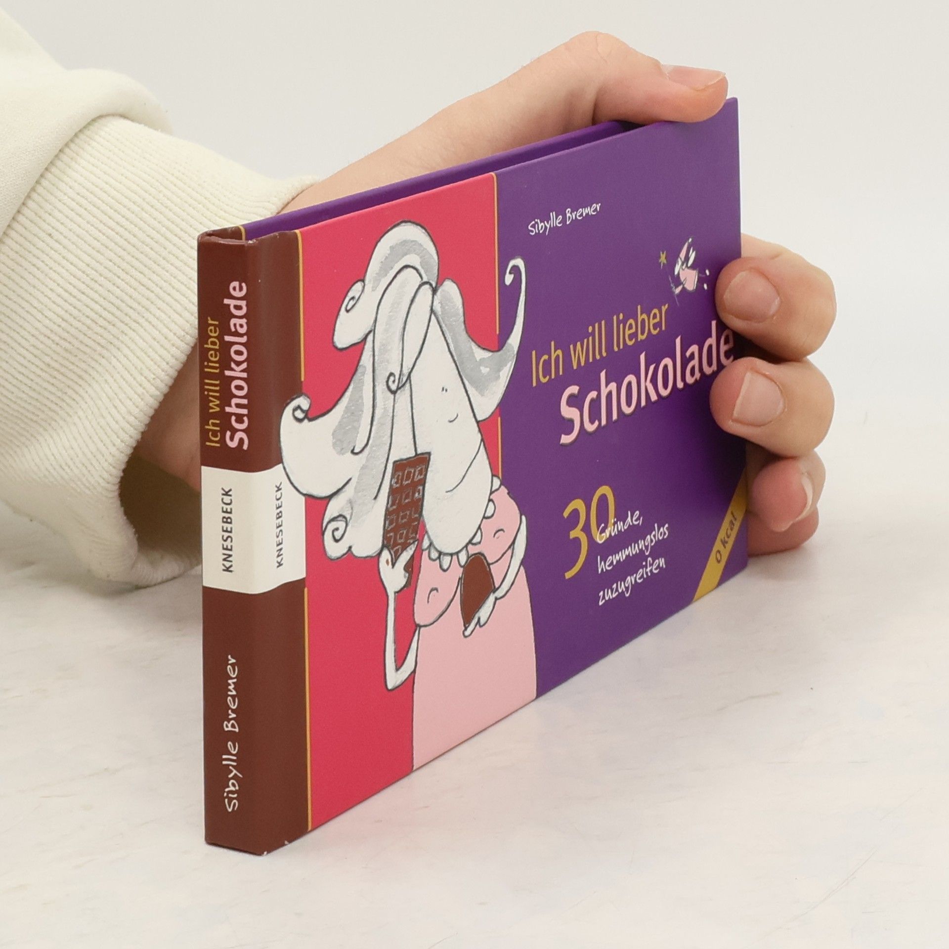 Sibylle Bremer Ich will lieber Schokolade