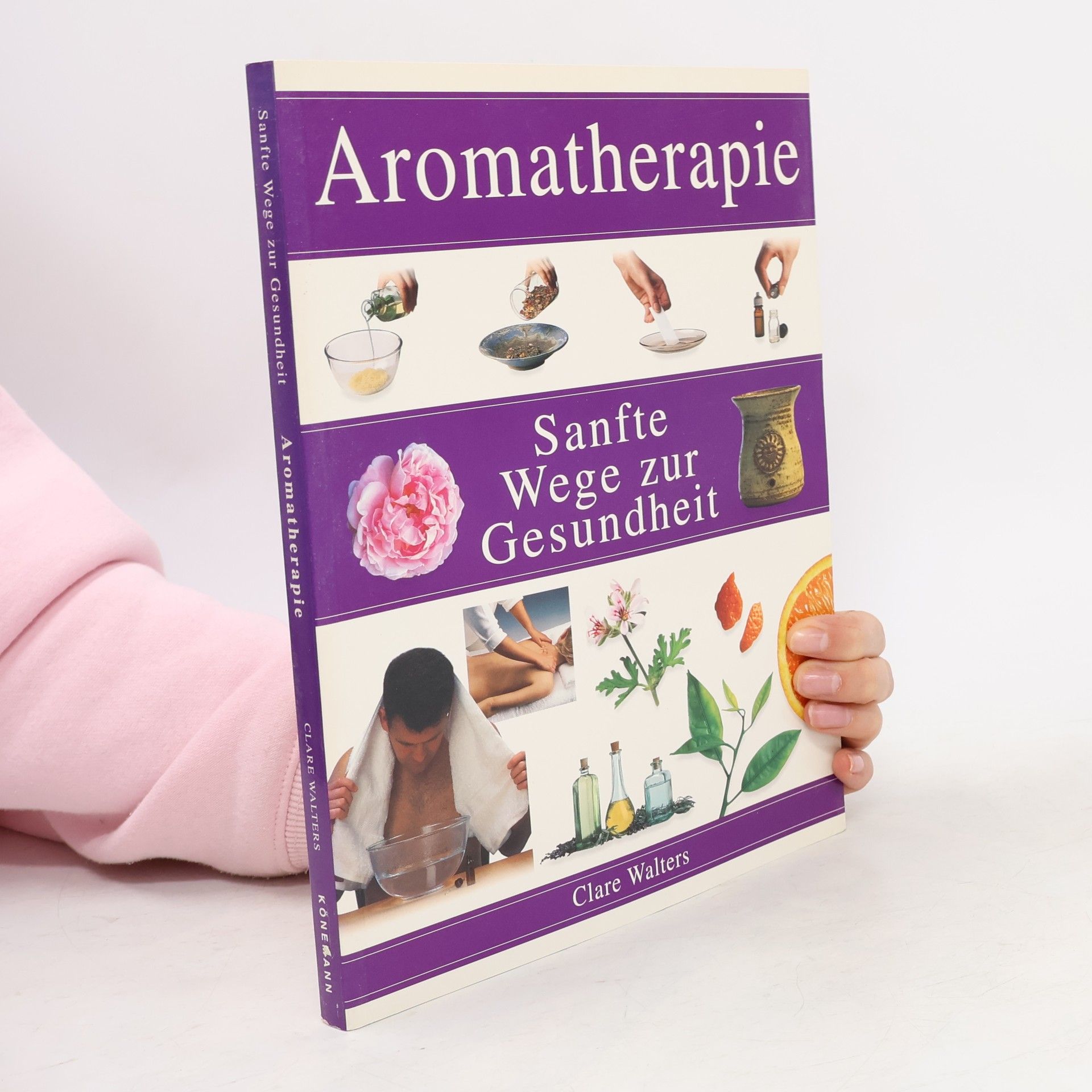 Clare Walters Aromatherapie - Sanfte Wege zur Gesundheit