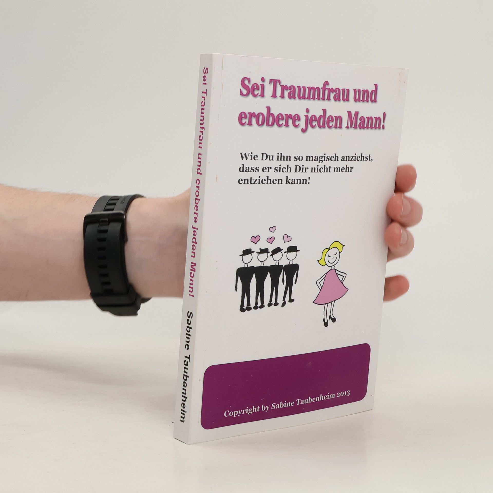 Sei Traumfrau und erobere jeden Mann!