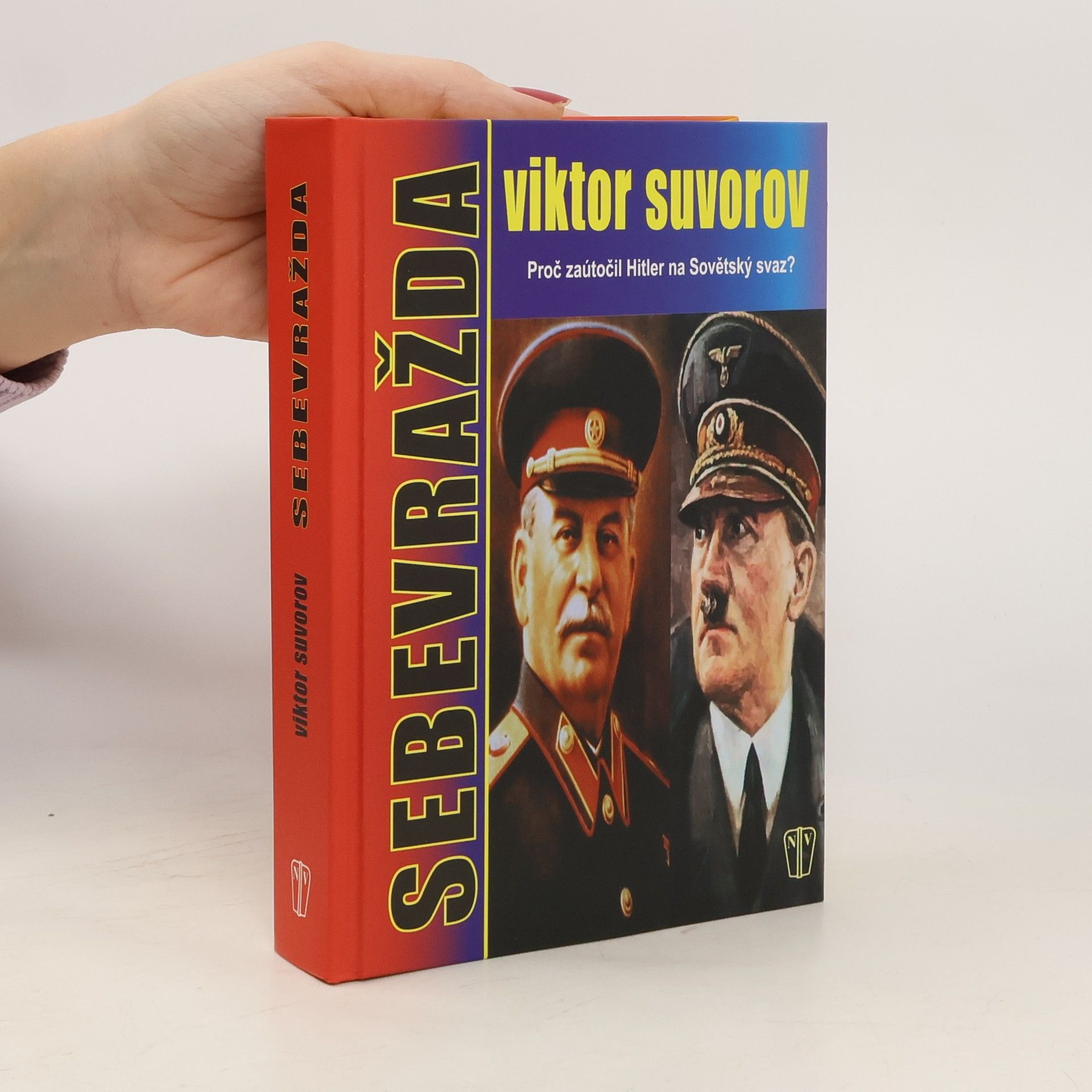 Viktor Andrejevič Suvorov Sebevražda. Proč zaútočil Hitler na Sovětský svaz?