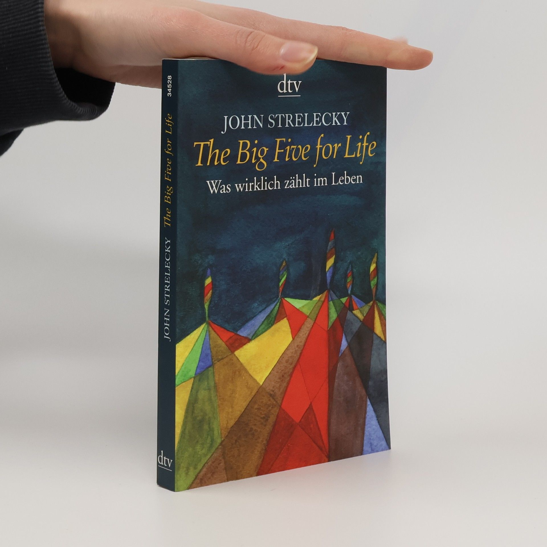 John P. Strelecky The big five for life. Was wirklich zählt im Leben.