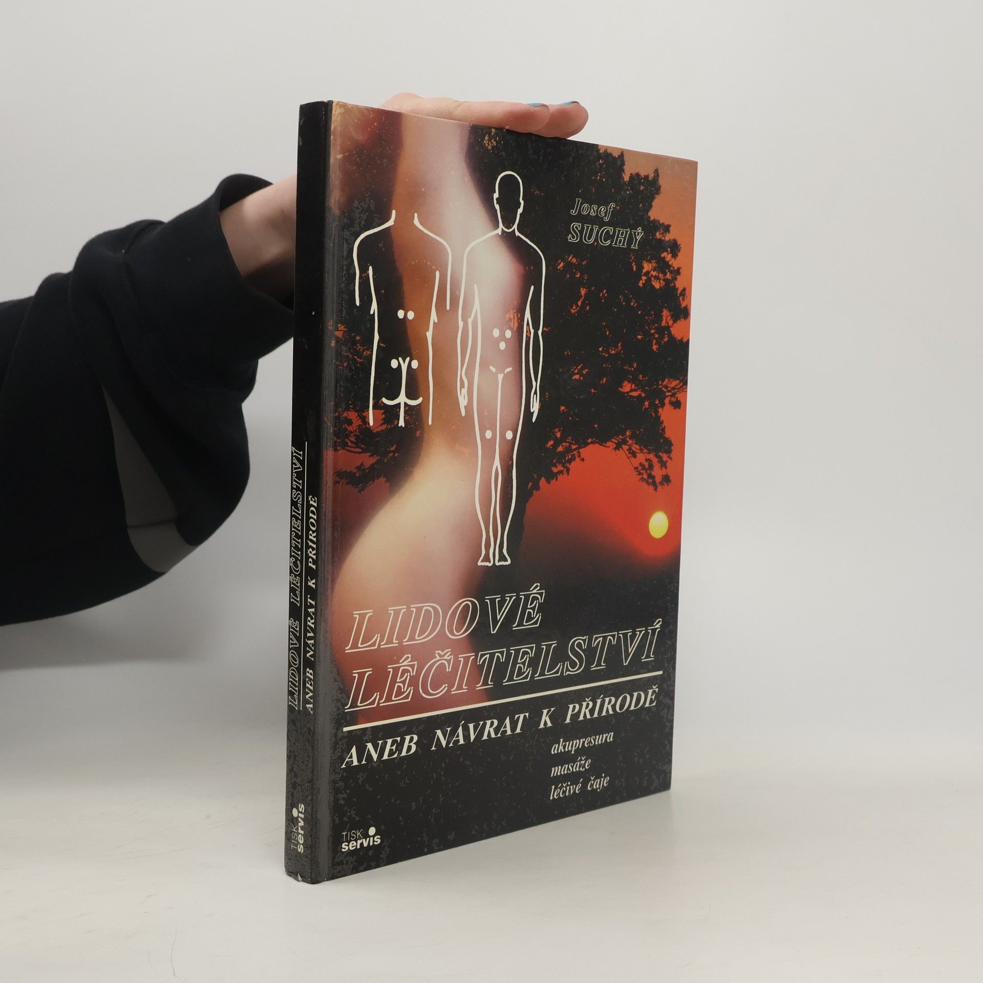 Josef Suchý Lidové léčitelství aneb návrat k přírodě - akupresura, masáže, léčivé čaje