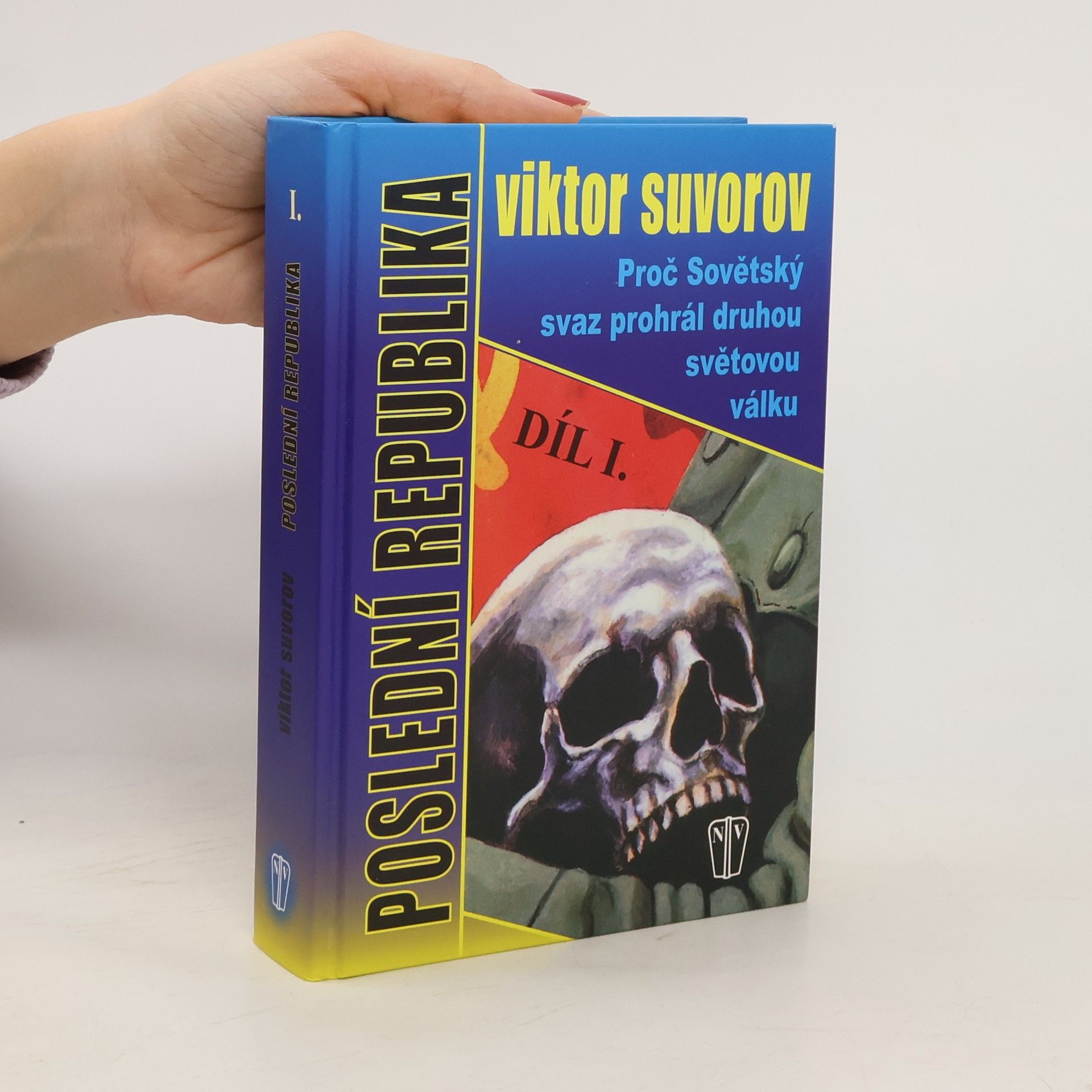 Viktor Andrejevič Suvorov Poslední republika. Proč Sovětský svaz prohrál druhou světovou válku 1
