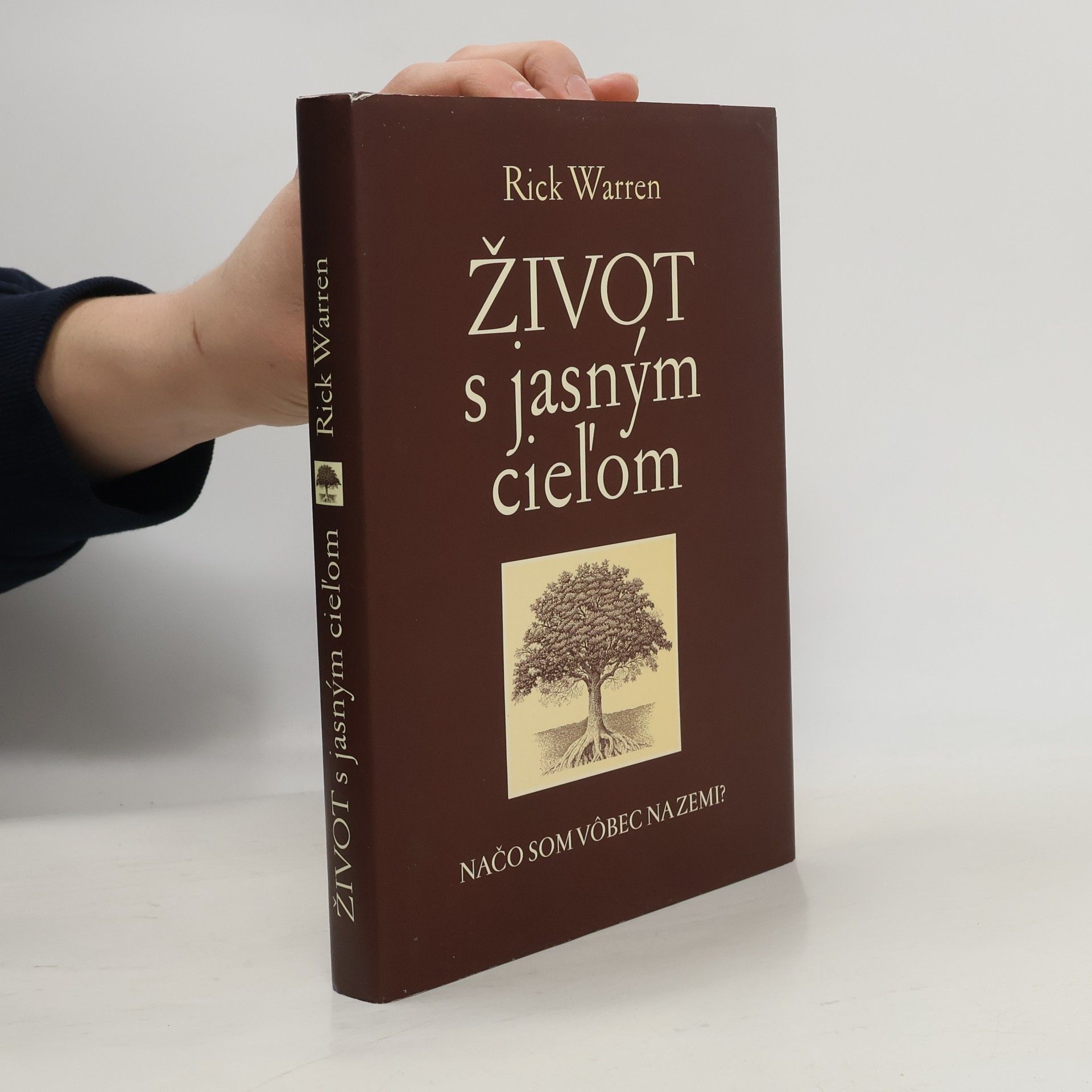 Rick Warren Život s jasným cieľom - Načo som vôbec na zemi?