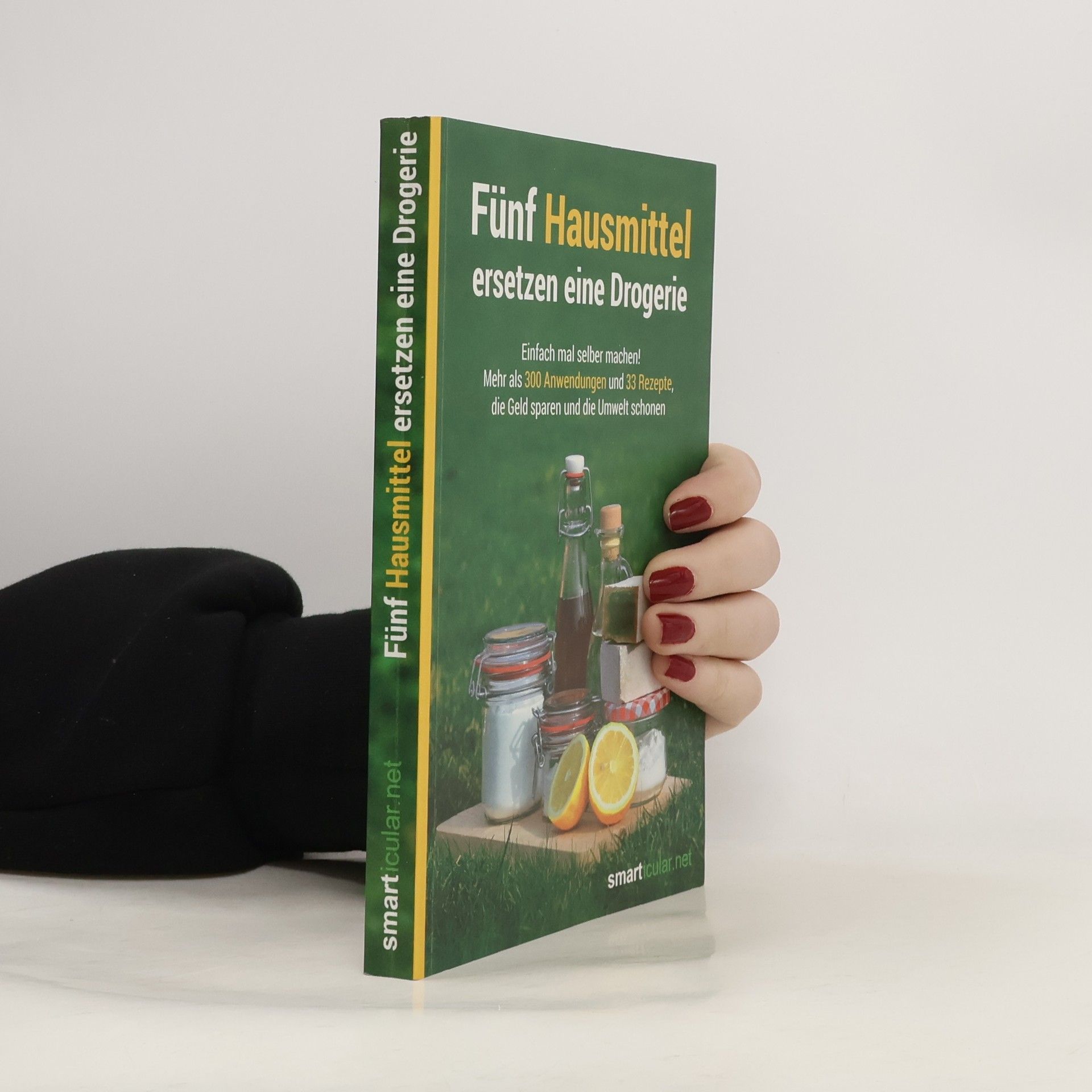 Autorenkollektiv Fünf Hausmittel ersetzen eine Drogerie