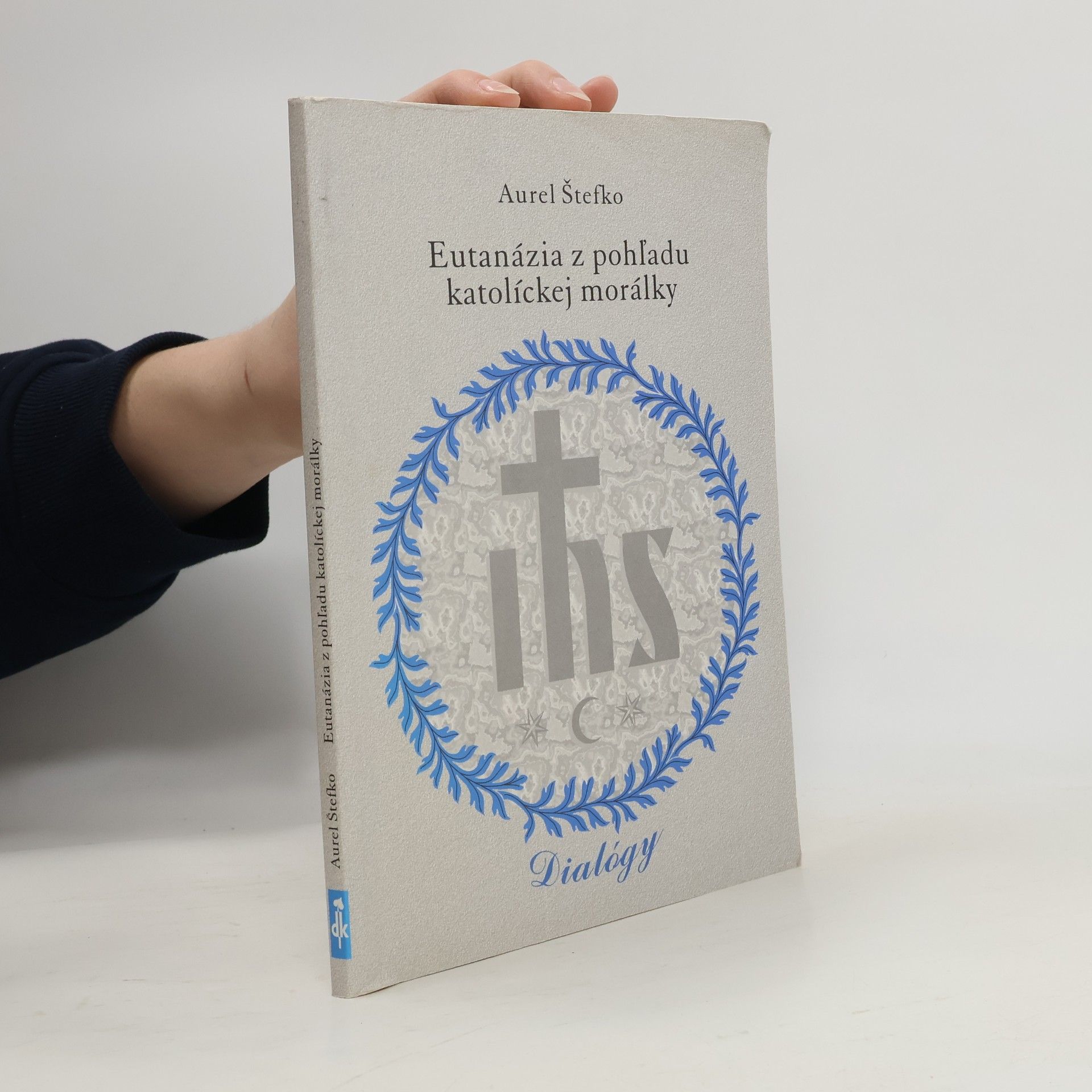 Aurel Štefko Eutanázia z pohľadu katolíckej morálky