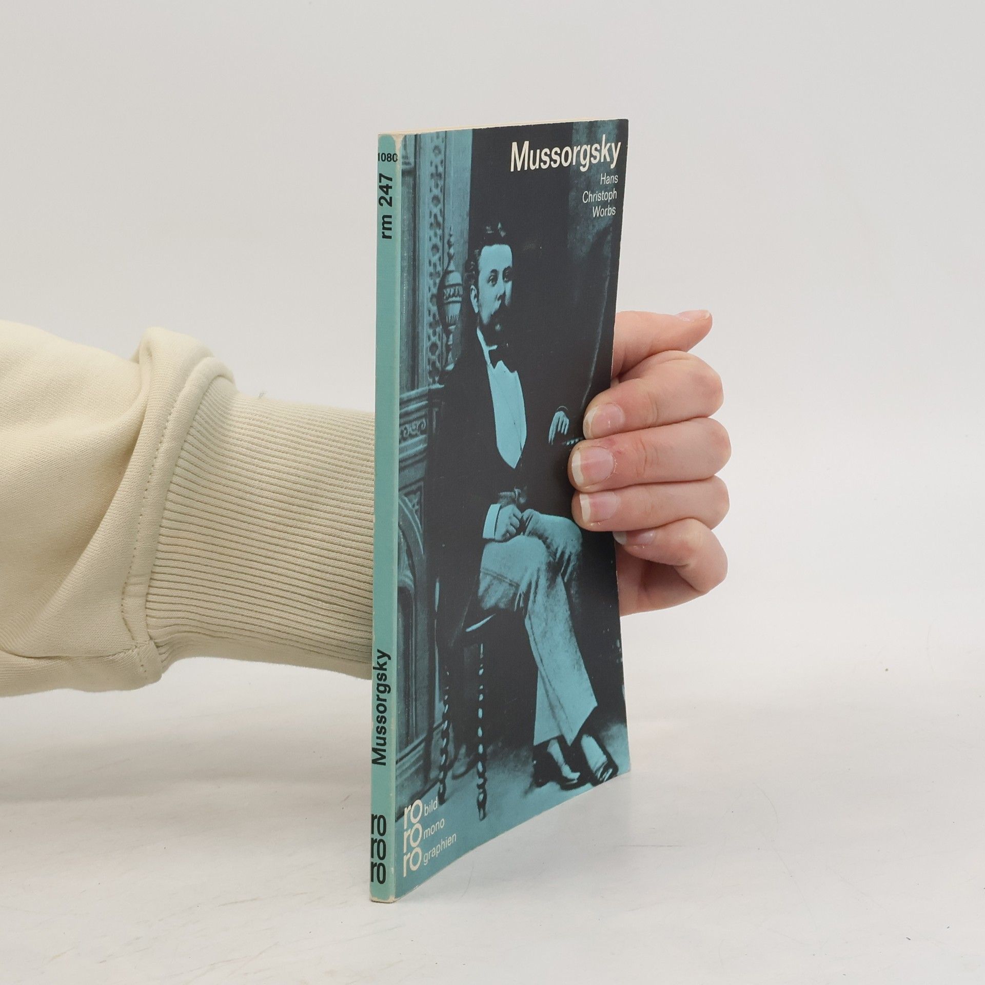 Hans Christoph Worbs Modest P. Mussorgsky in Selbstzeugnissen und Bilddokumenten