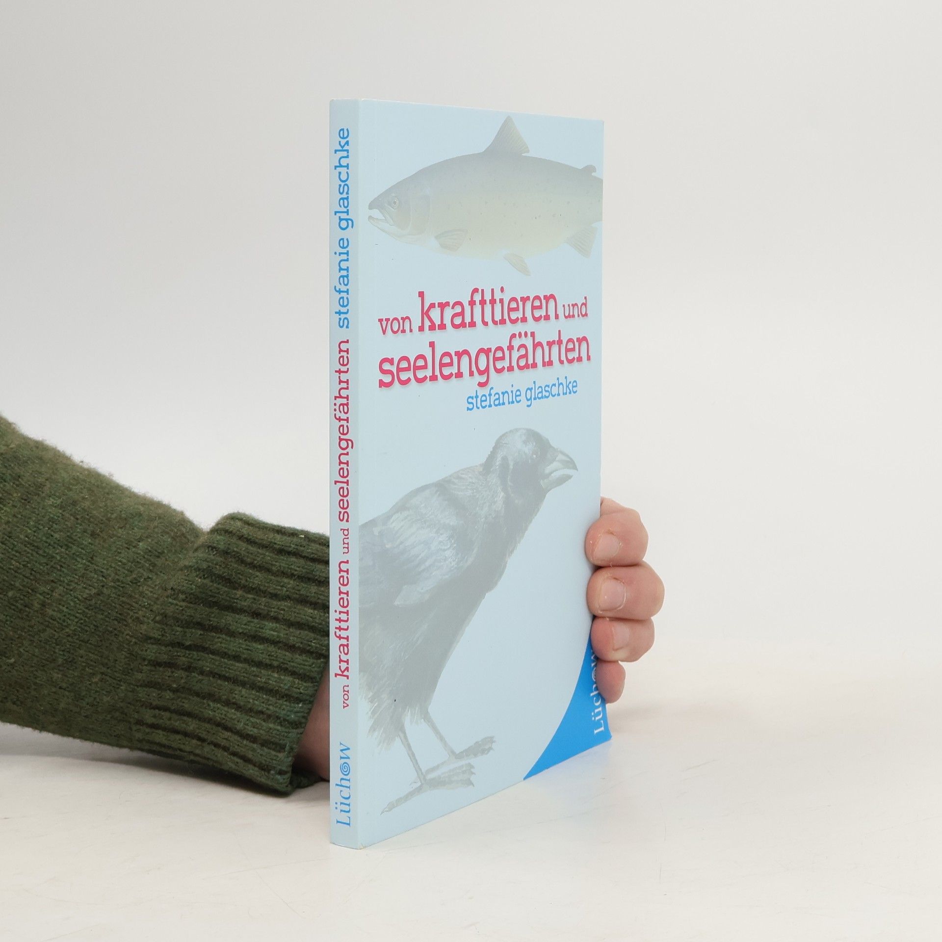 Stefanie Glaschke Von Krafttieren und Seelengefährten