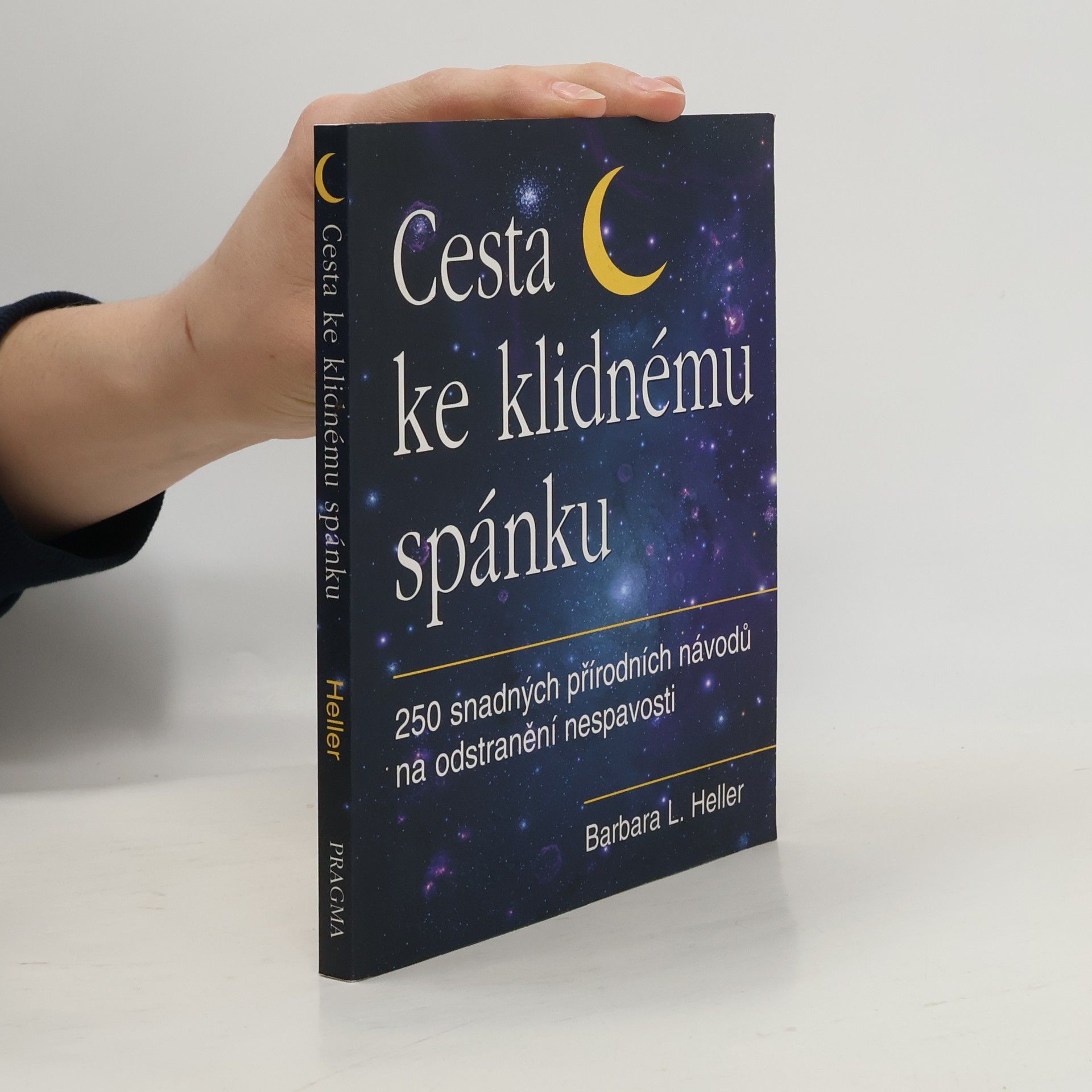 Barbara L. Heller Cesta ke klidnému spánku : 250 snadných přírodních návodů na odstranění nespavosti