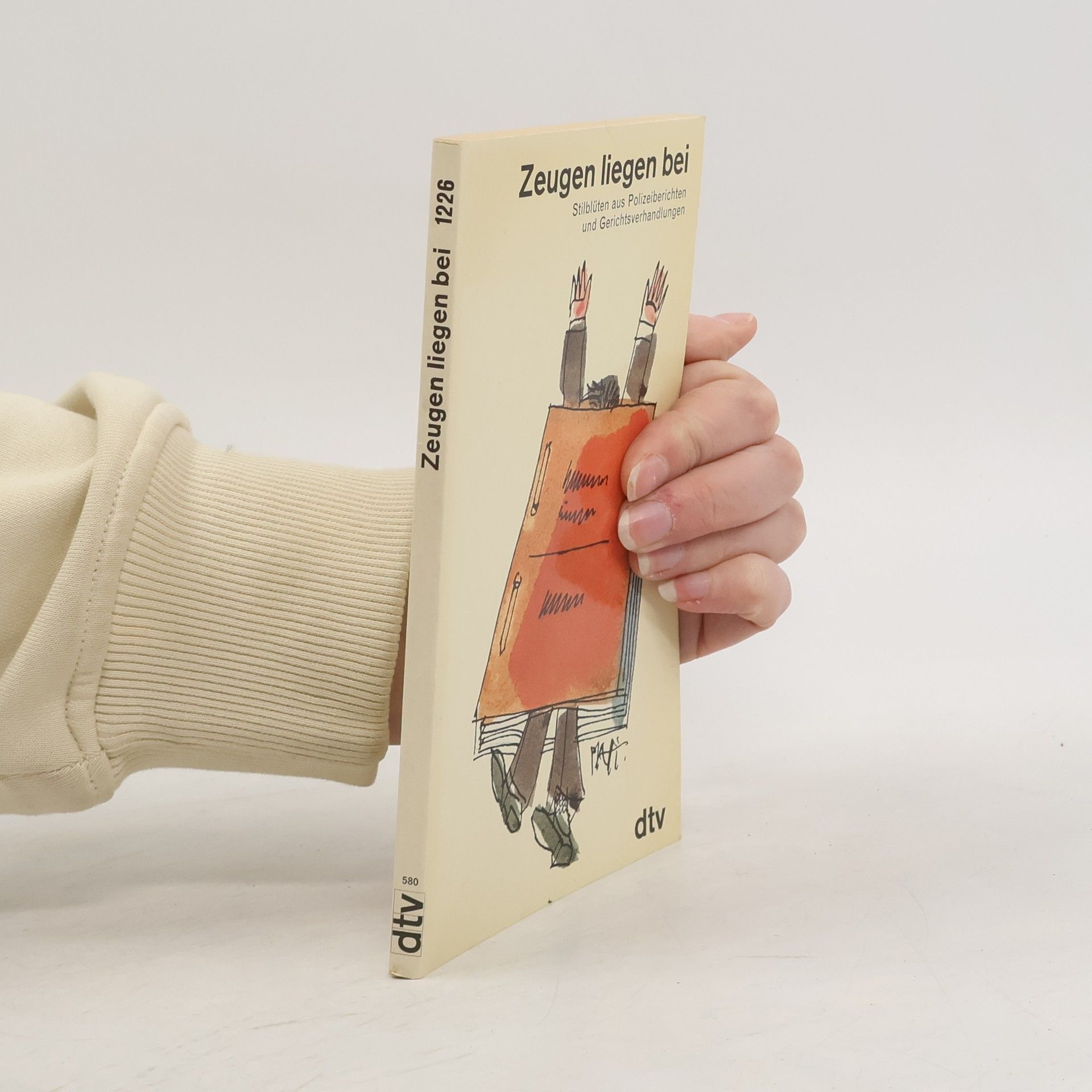 Boris Wittich Zeugen liegen bei. Stilblüten aus Polizeiberichten und Gerichtsverhandlungen