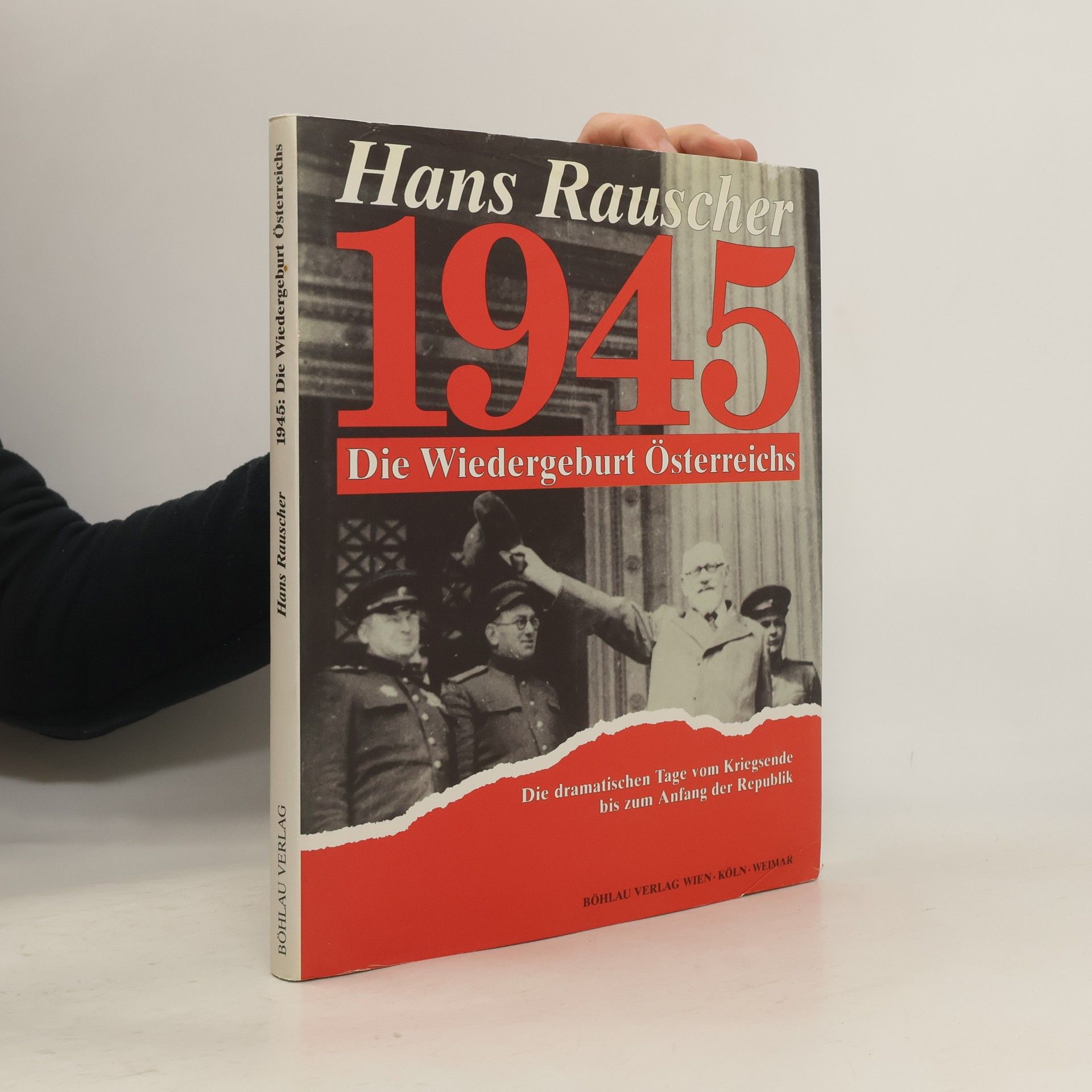 Hans Rauscher 1945: die Wiedergeburt Österreichs