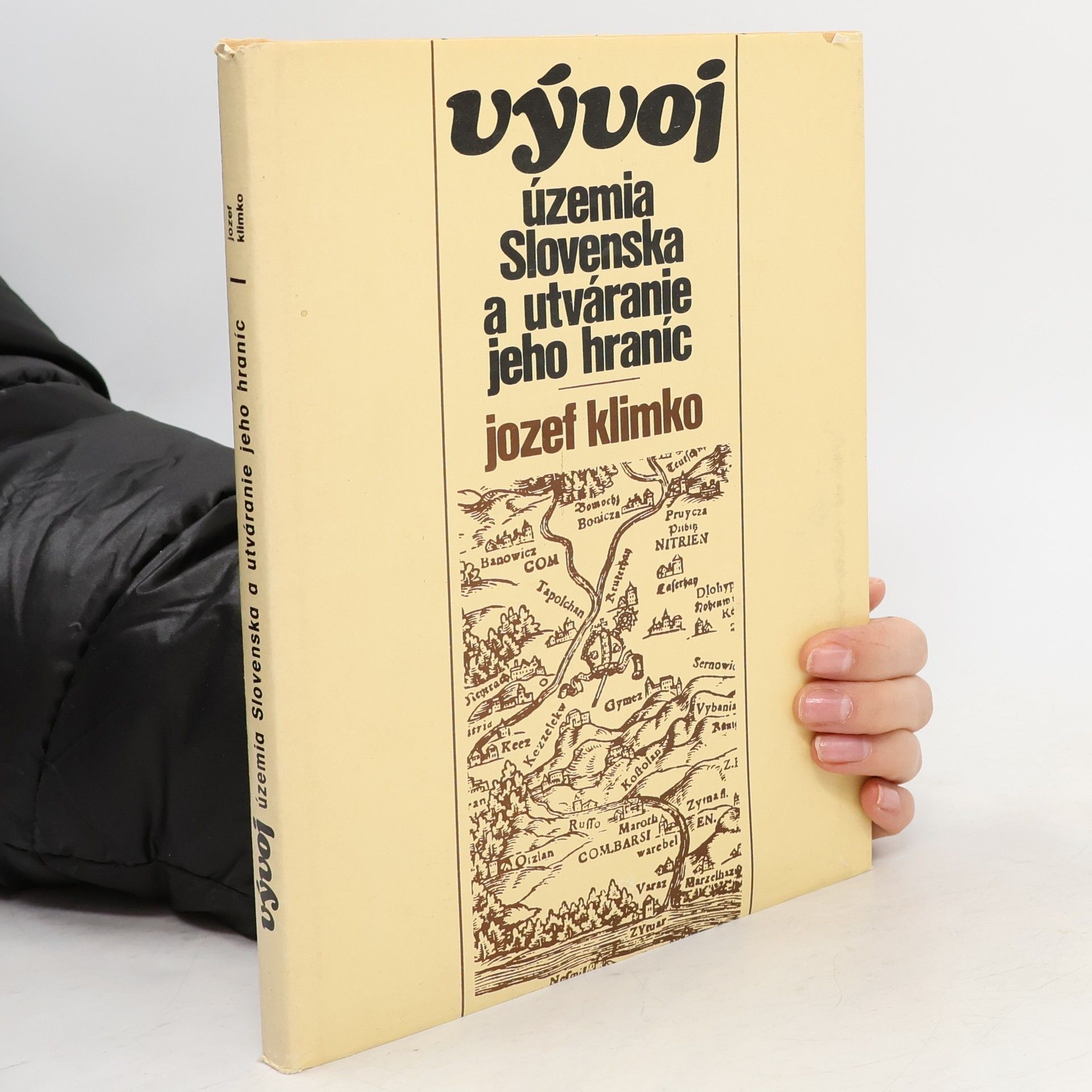 Jozef Klimko Vývoj územia Slovenska a utváranie jeho hraníc