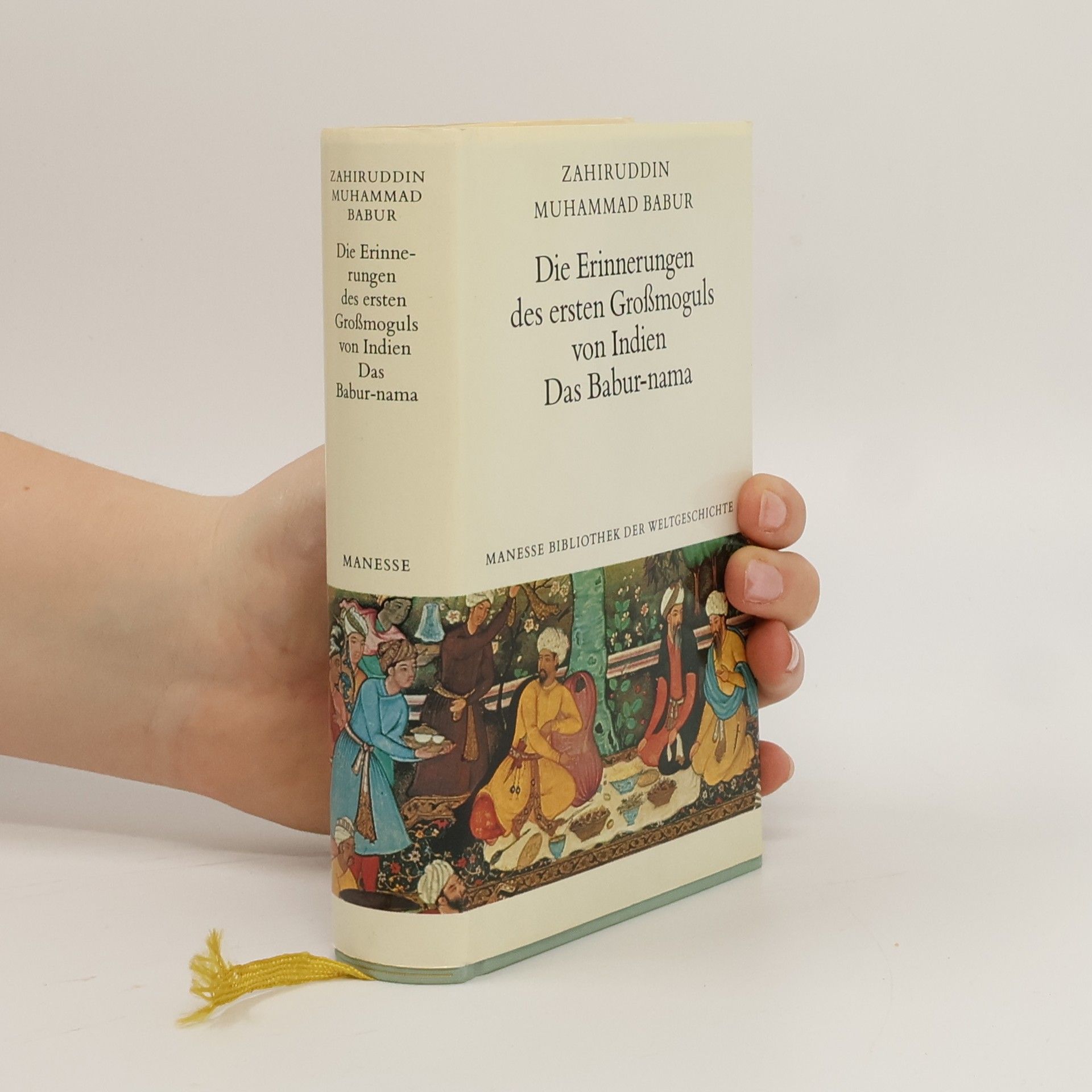 Zahiruddin Muhammad Babur Die Erinnerungen des ersten Grossmoguls von Indien