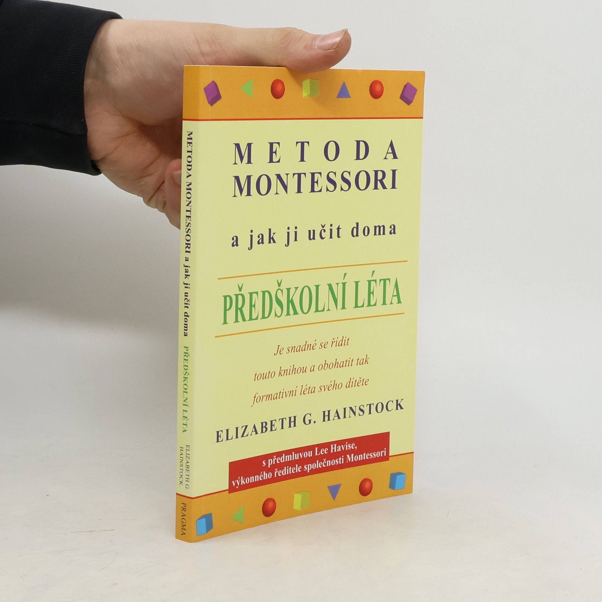 Elizabeth G. Hainstock Metoda Montessori a jak ji učit doma. Předškolní léta