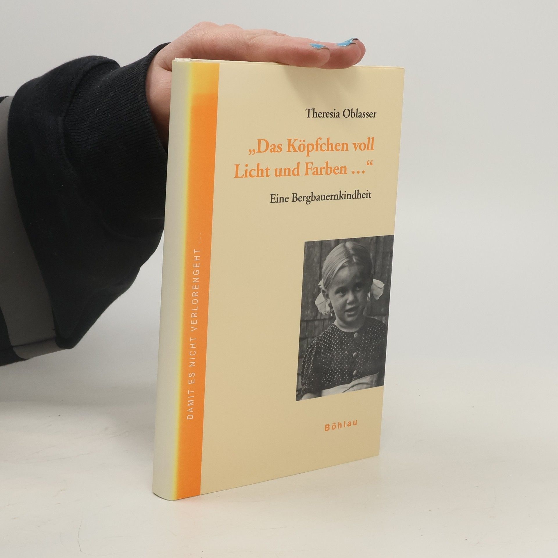 Theresia Oblasser "Das Köpfchen voll Licht und Farben ..."