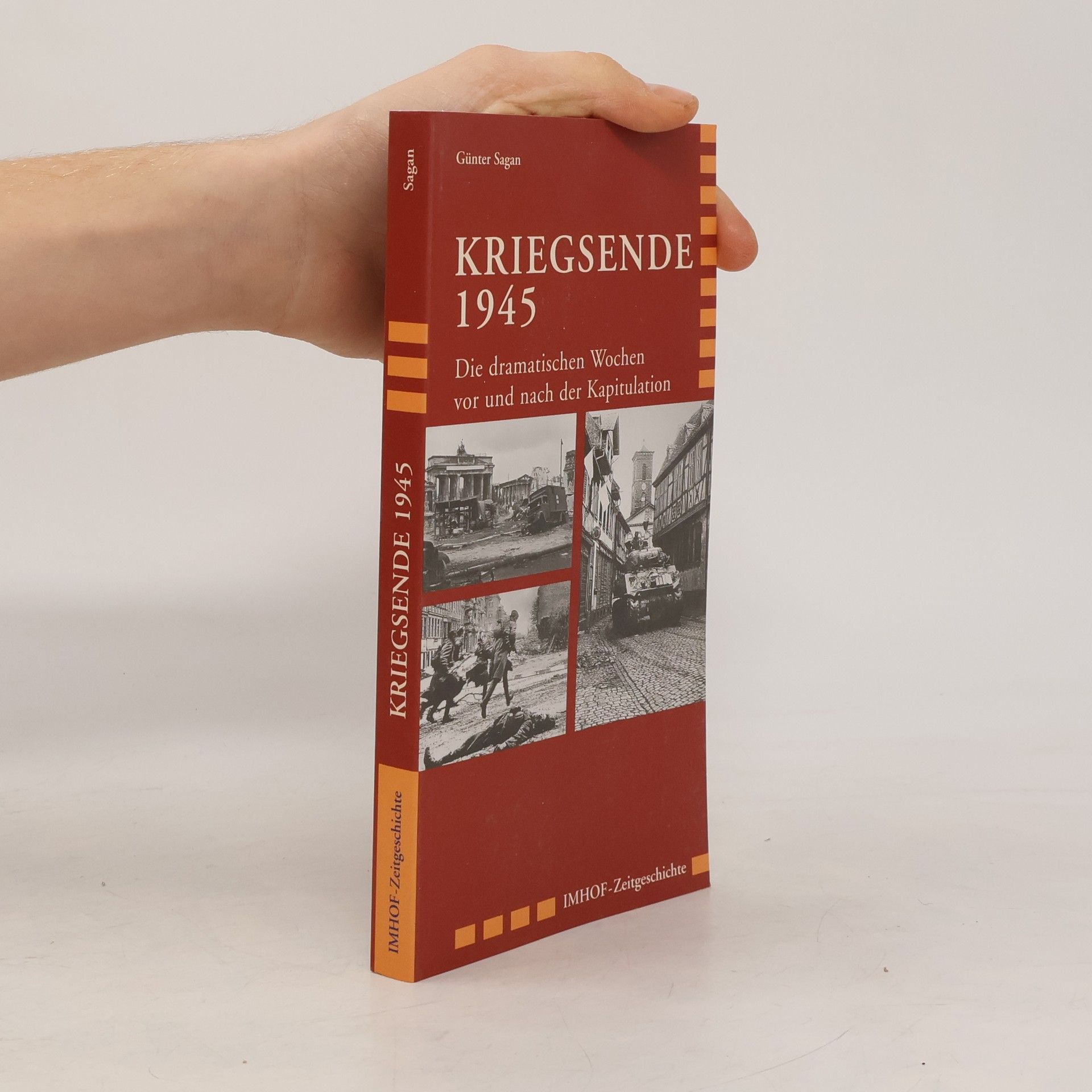 Günter Sagan Imhof-Zeitgeschichte: Kriegsende 1945