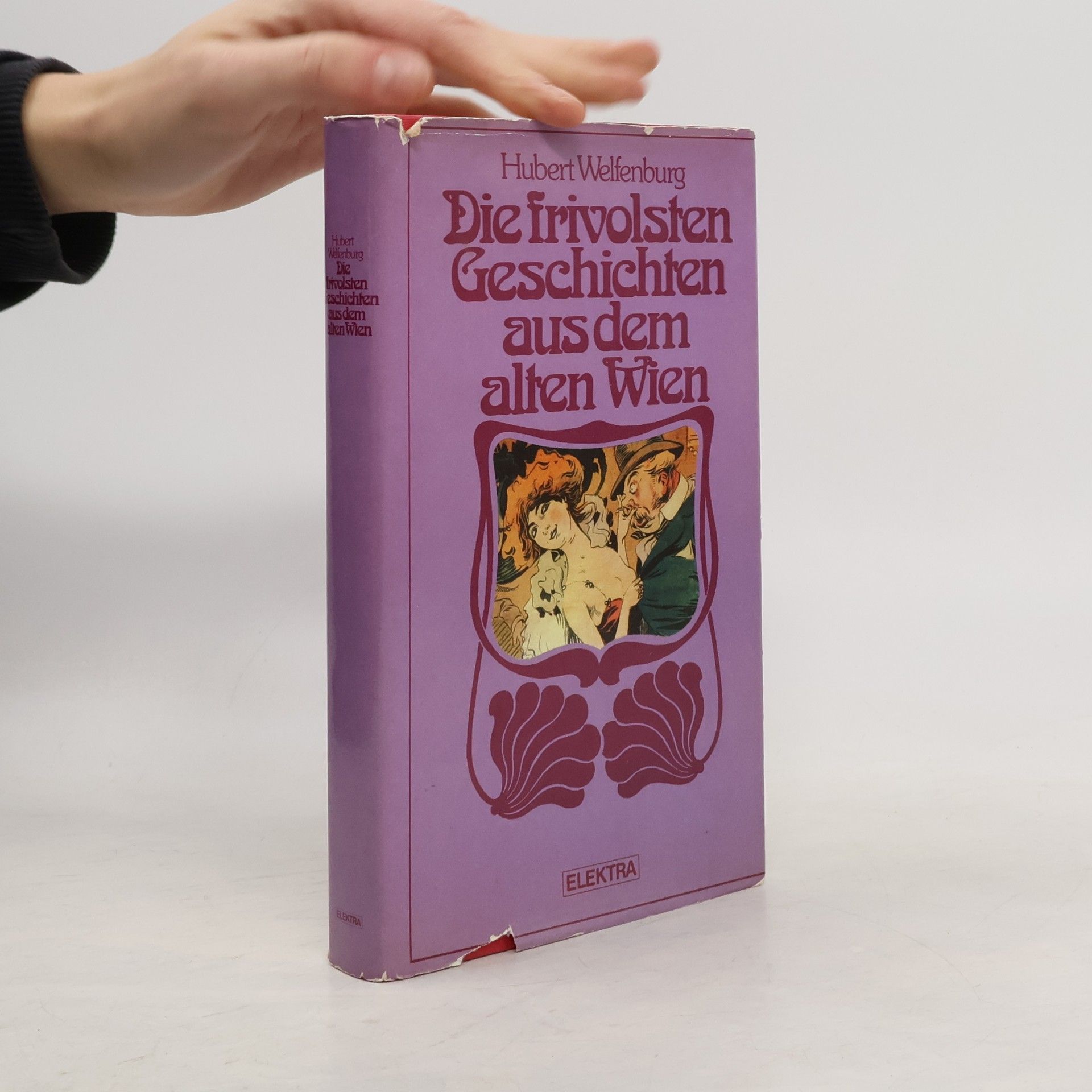 Hubert von Welfenburg Die frivolsten Geschichten aus dem alten Wien