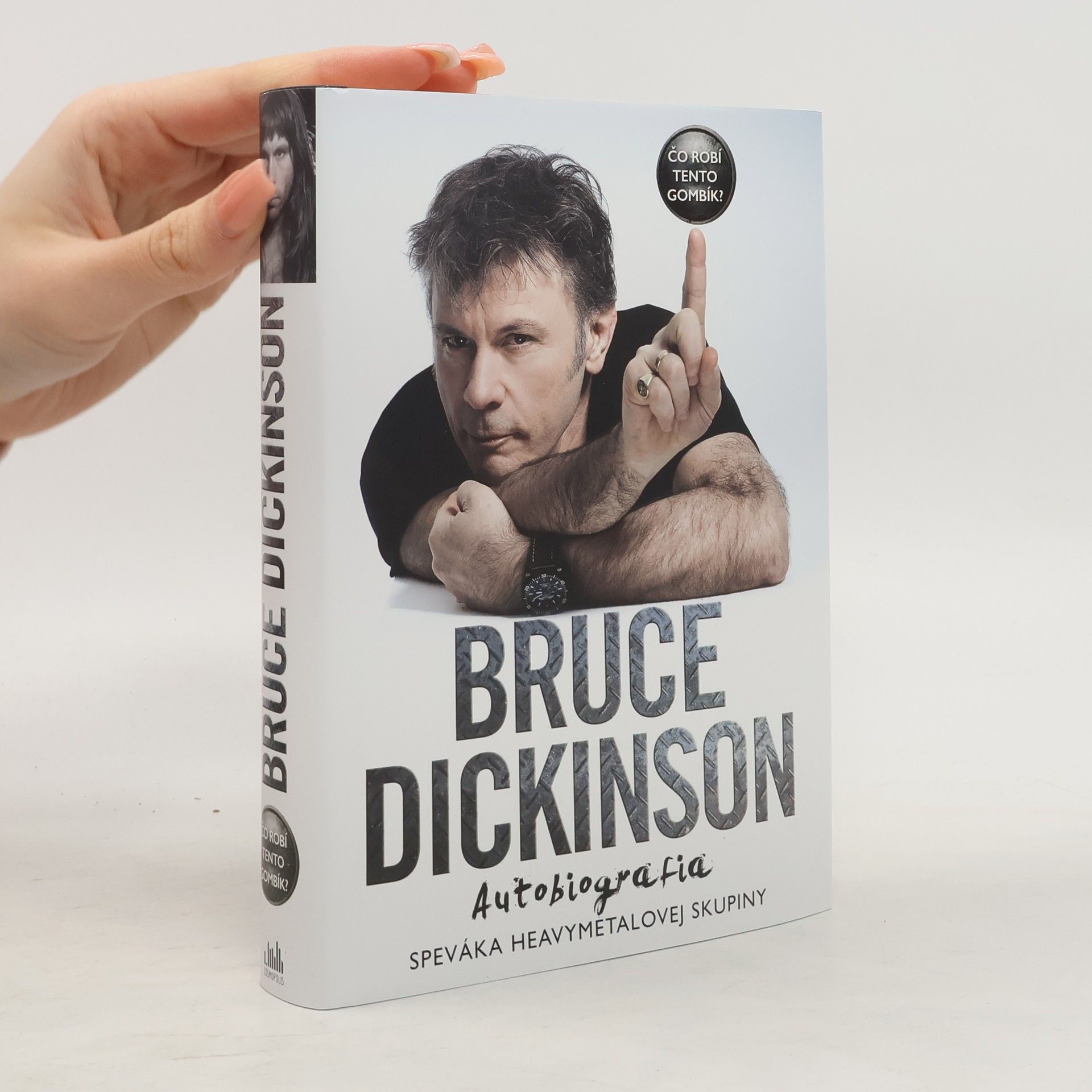 Bruce Dickinson Čo robí tento gombík? Autobiografia speváka heavymetalovej skupiny Iron Maiden