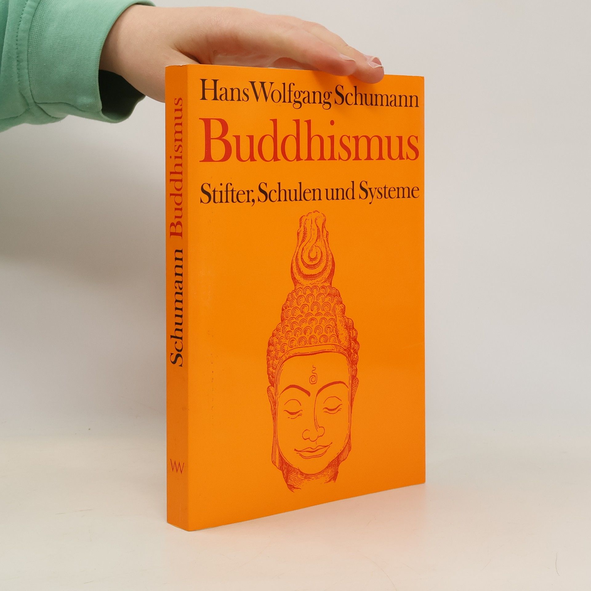 Hans Wolfgang Schumann Buddhismus. Stifter, Schulen und Systeme