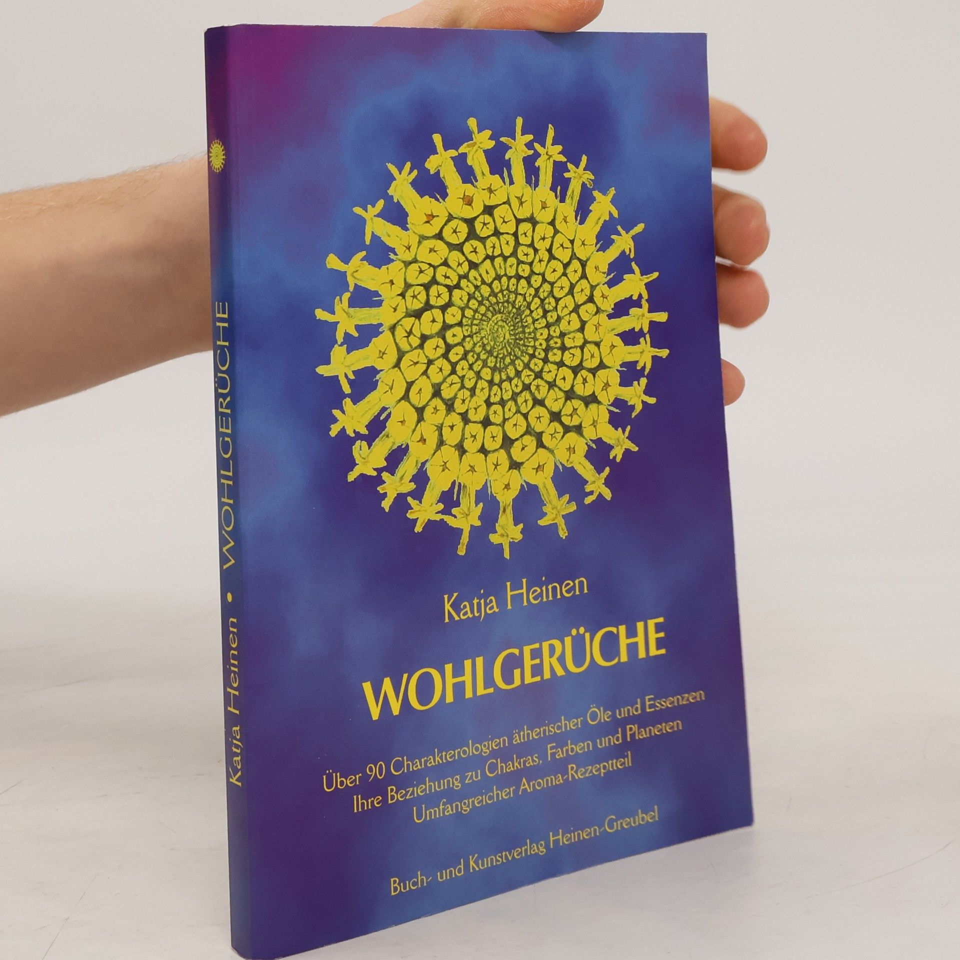 Katja Heinen Wohlgerüche: Über 90 Charakterologien ätherischer Öle und Essenzen: Ihre Beziehung zu Chakras, Farben und Planeten; Umfangreicher Aroma-Rezeptteil