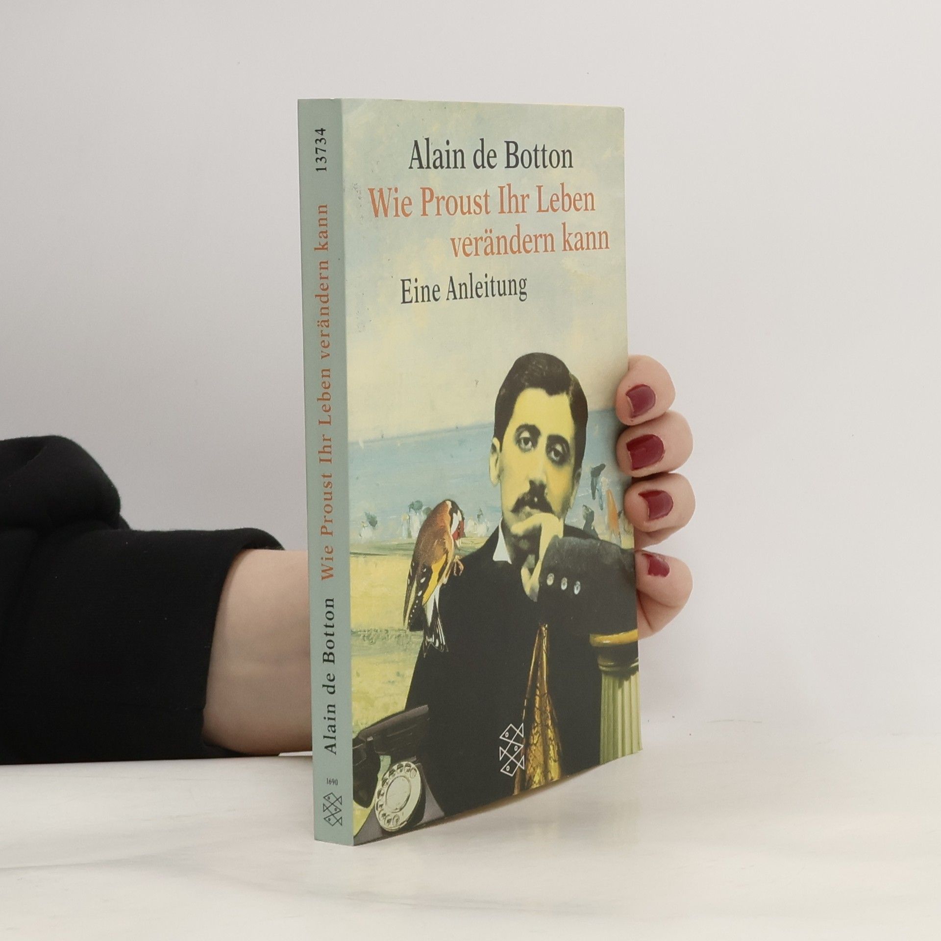 Alain de Botton Wie Proust Ihr Leben verändern kann